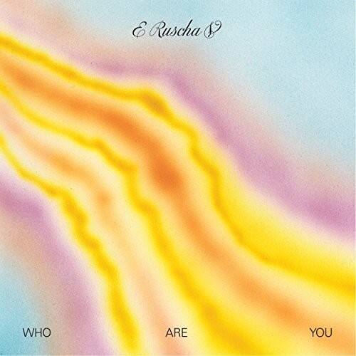 E Ruscha

WHO ARE YOU