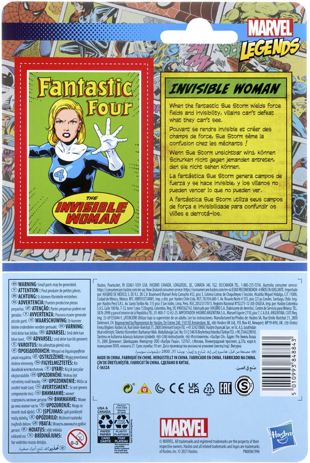 **MARVEL LEGENDS**

**Fantastic Four**

**INVISIBLE WOMAN**

When the fantastic Sue Storm wields force fields and invisibility, villains can't defeat what they can't see.

Pouvant se rendre invisible et créer des champs de force, Sue Storm sème la confusion chez les méchants !

Wenn Sue Storm unsichtbar wird, können Schurken nicht gegen jemanden antreten, den sie nicht sehen können.

La fantástica Sue Storm genera campos de fuerza y se hace invisible, y los villanos no pueden vencer lo que no pueden ver.

A fantástica Sue Storm utiliza seus campos de força e invisibilidade para confundir os vilões e derrotá-los.

**WARNING: Small parts may be generated.**

**ATTENTION: Peut produire de petites pièces.**

**ADVERTENCIA: Pueden producirse piezas pequeñas.**

**ACHTUNG: Kleinsteile entstehen.**

**AVERTENZA: Produce piccoli elementi.**

**AVERTISMENT: Peut produire de petits éléments.**

**VAROITUS: Saattaa pieniä osia.**

**AVERTISMENT: Peut produire