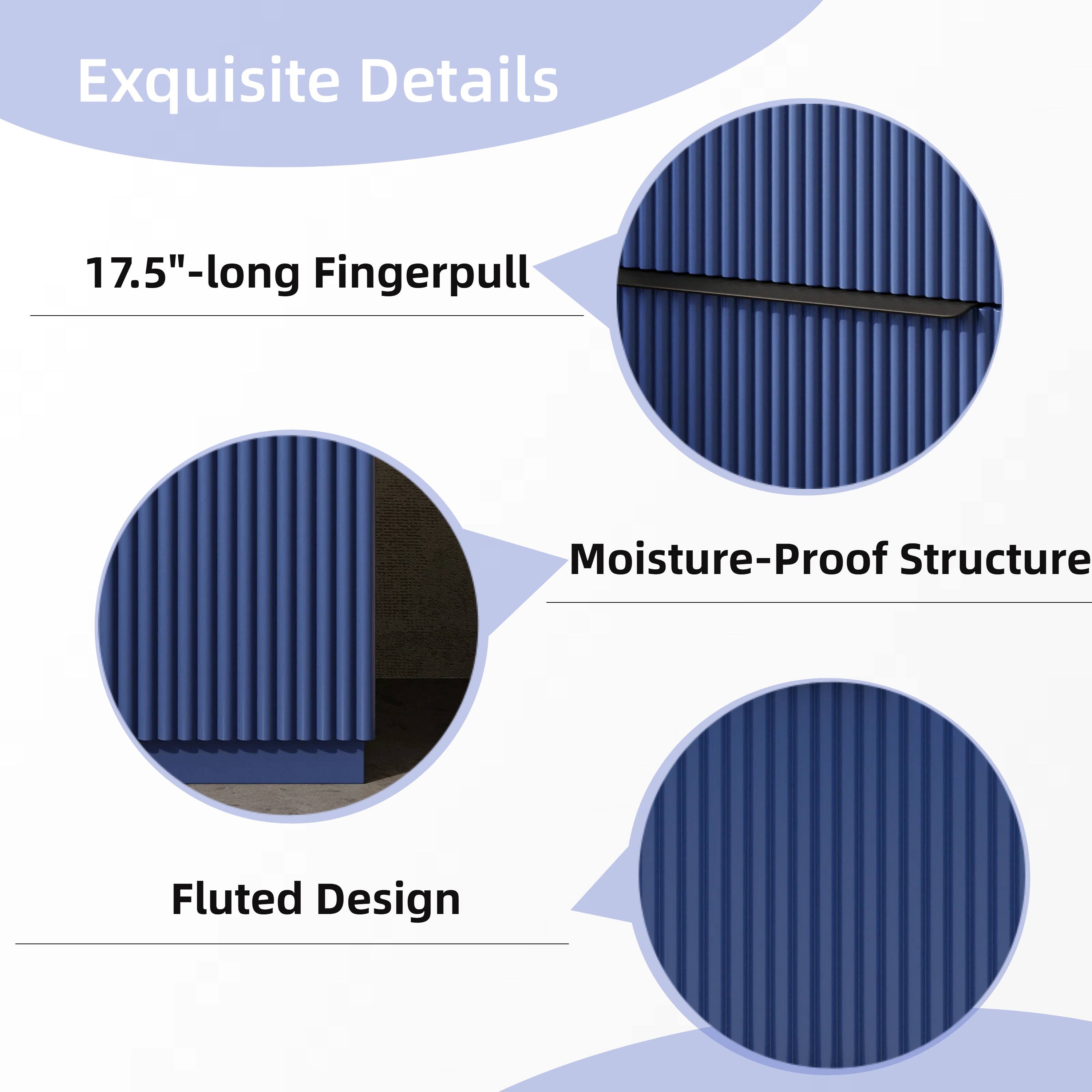 Exquisite Details

- 17.5"-long Fingerpull
- Moisture-Proof Structure
- Fluted Design