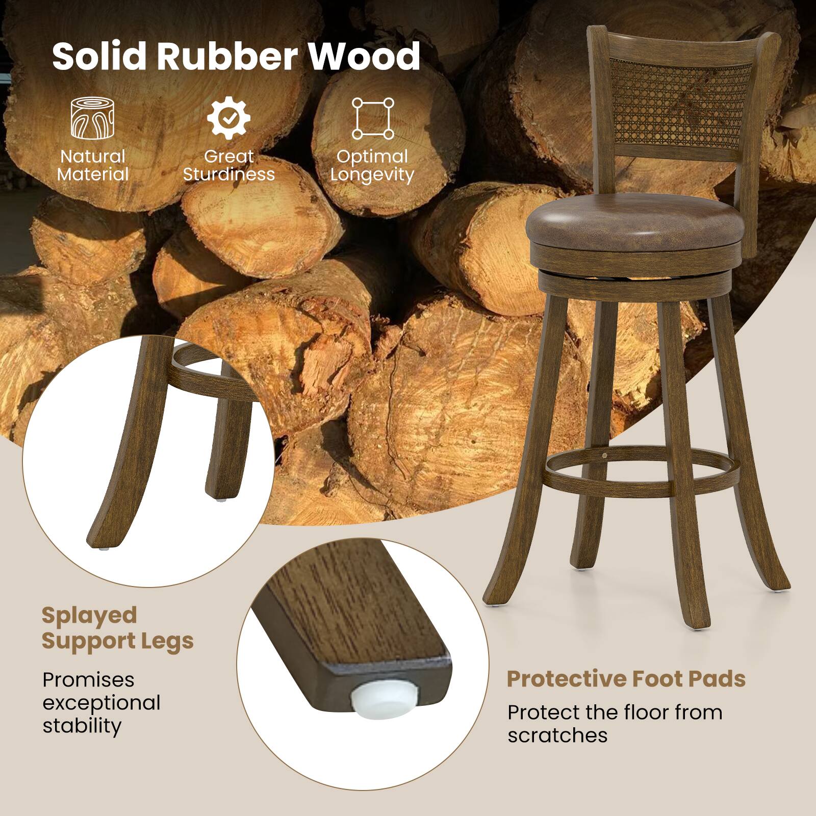 Solid Rubber Wood

- Natural Material
- Great Sturdiness
- Optimal Longevity

Splayed Support Legs
Promises exceptional stability

Protective Foot Pads
Protect the floor from scratches