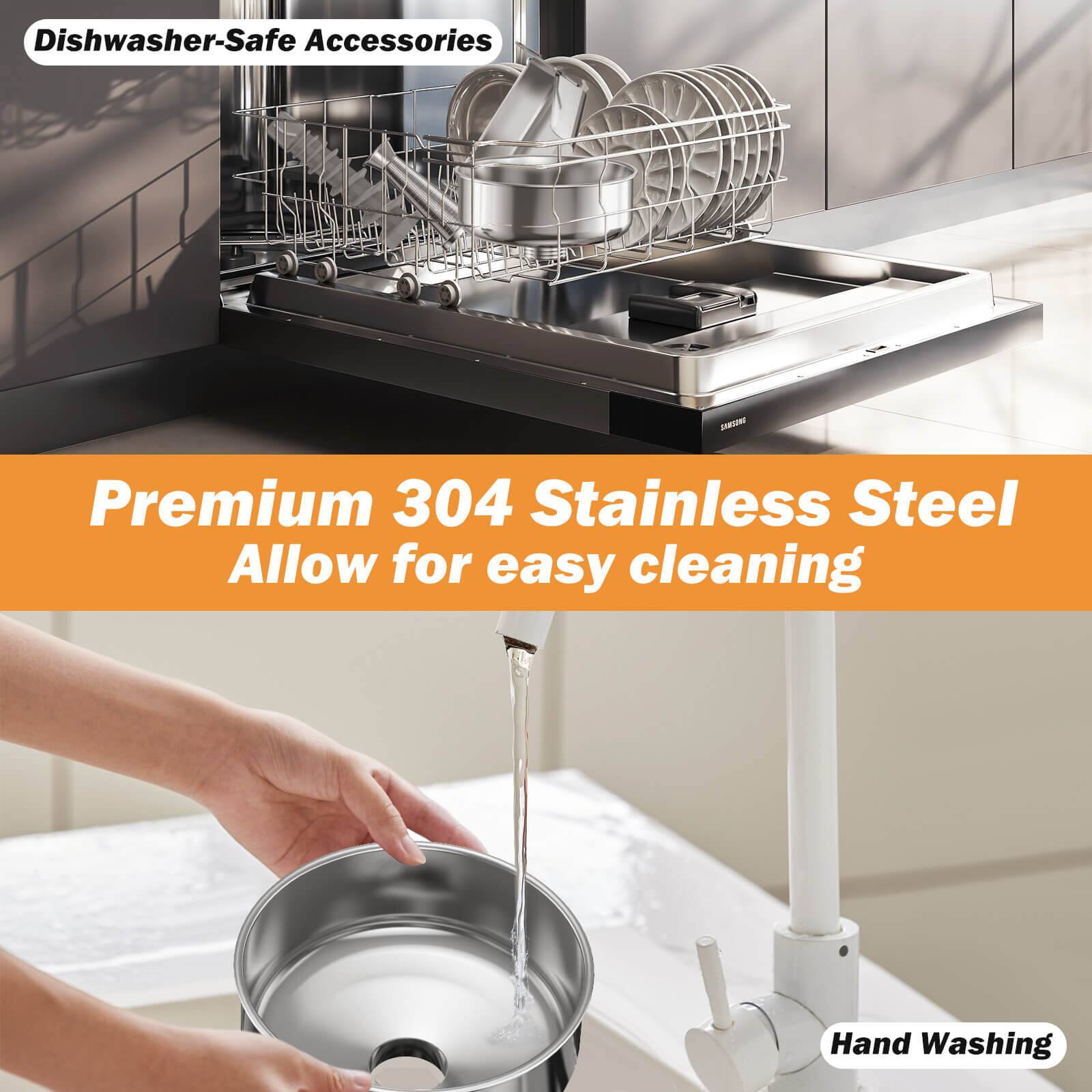 Dishwasher-Safe Accessories

Premium 304 Stainless Steel
Allow for easy cleaning

Hand Washing