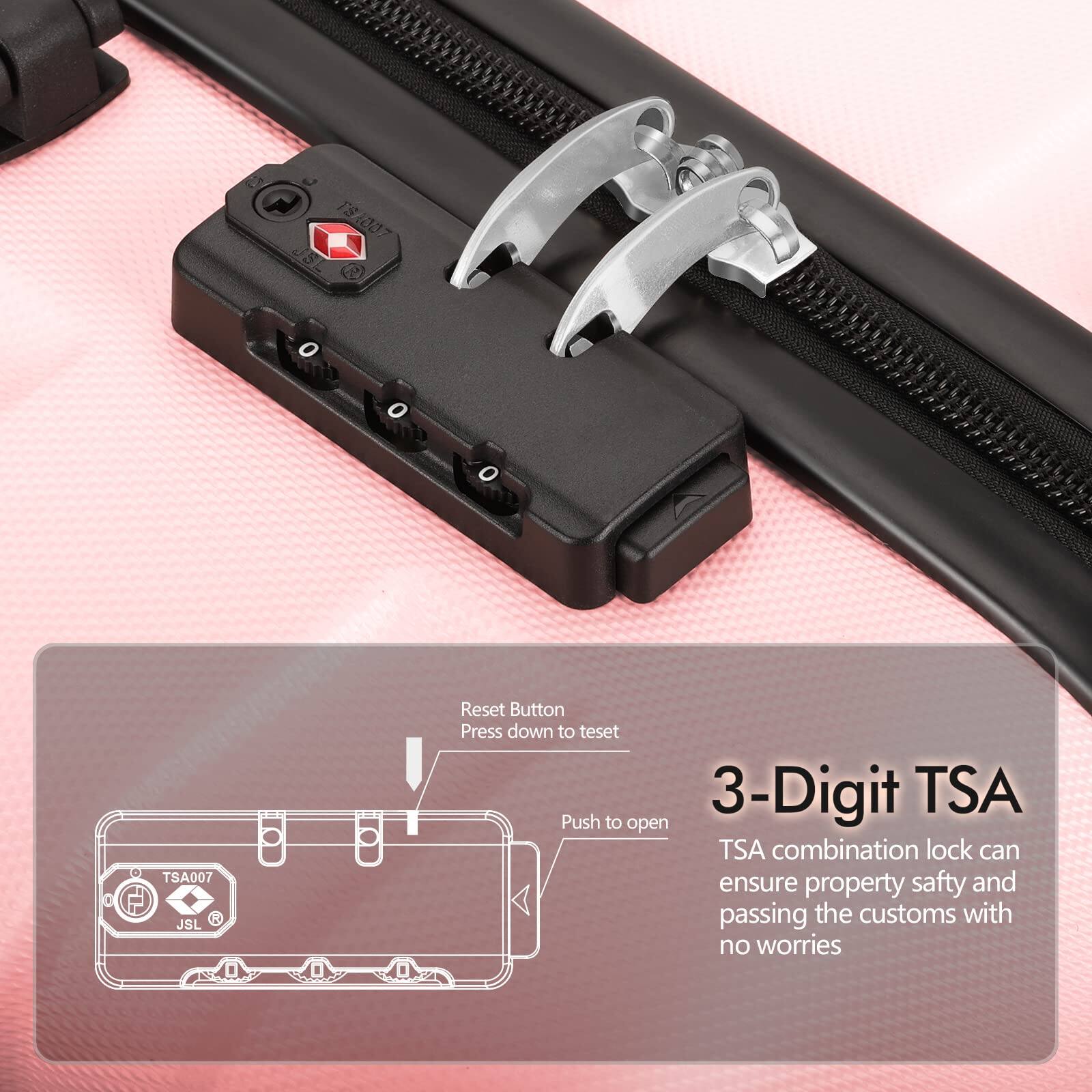 131007 TS D TSA007 JSL  
Reset Button  
Press down to reset  
3-Digit TSA  
TSA combination lock can ensure property safety and passing the customs with no worries