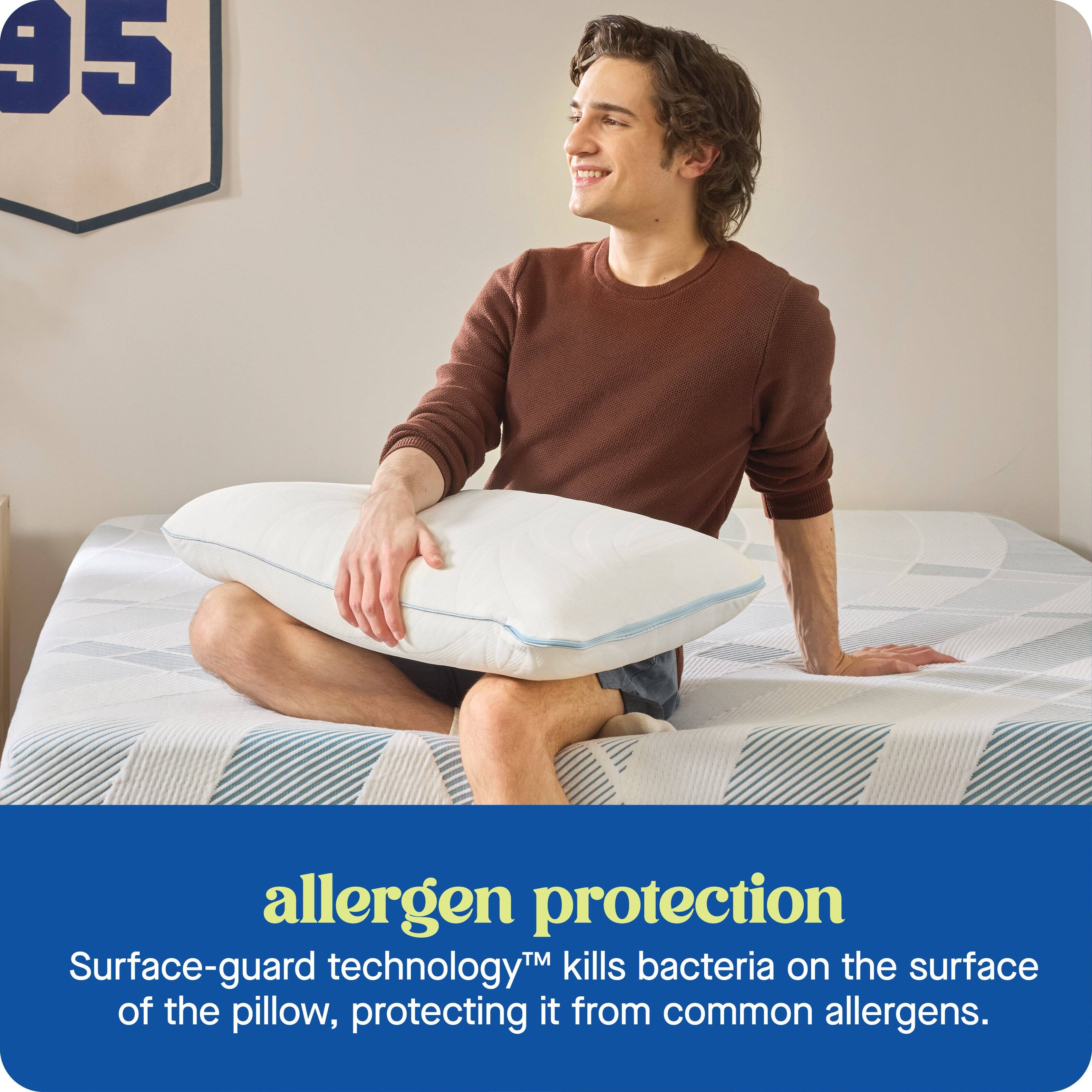95

allergen protection

Surface-guard technology™ kills bacteria on the surface of the pillow, protecting it from common allergens.