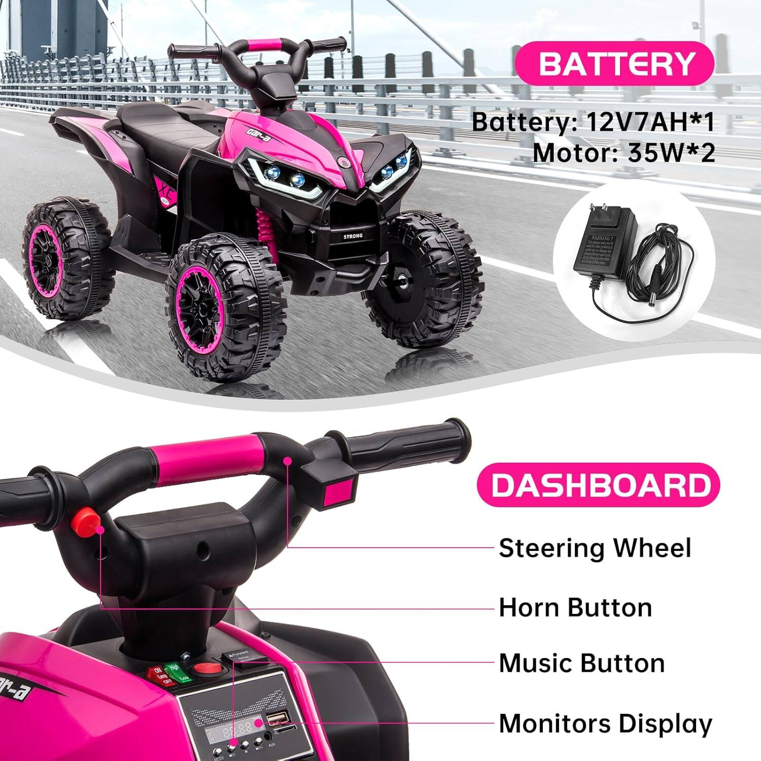 **BATTERY**  
Battery: 12V7AH*1  
Motor: 35W*2  

**DASHBOARD**  
- Steering Wheel  
- Horn Button  
- Music Button  
- Monitors Display