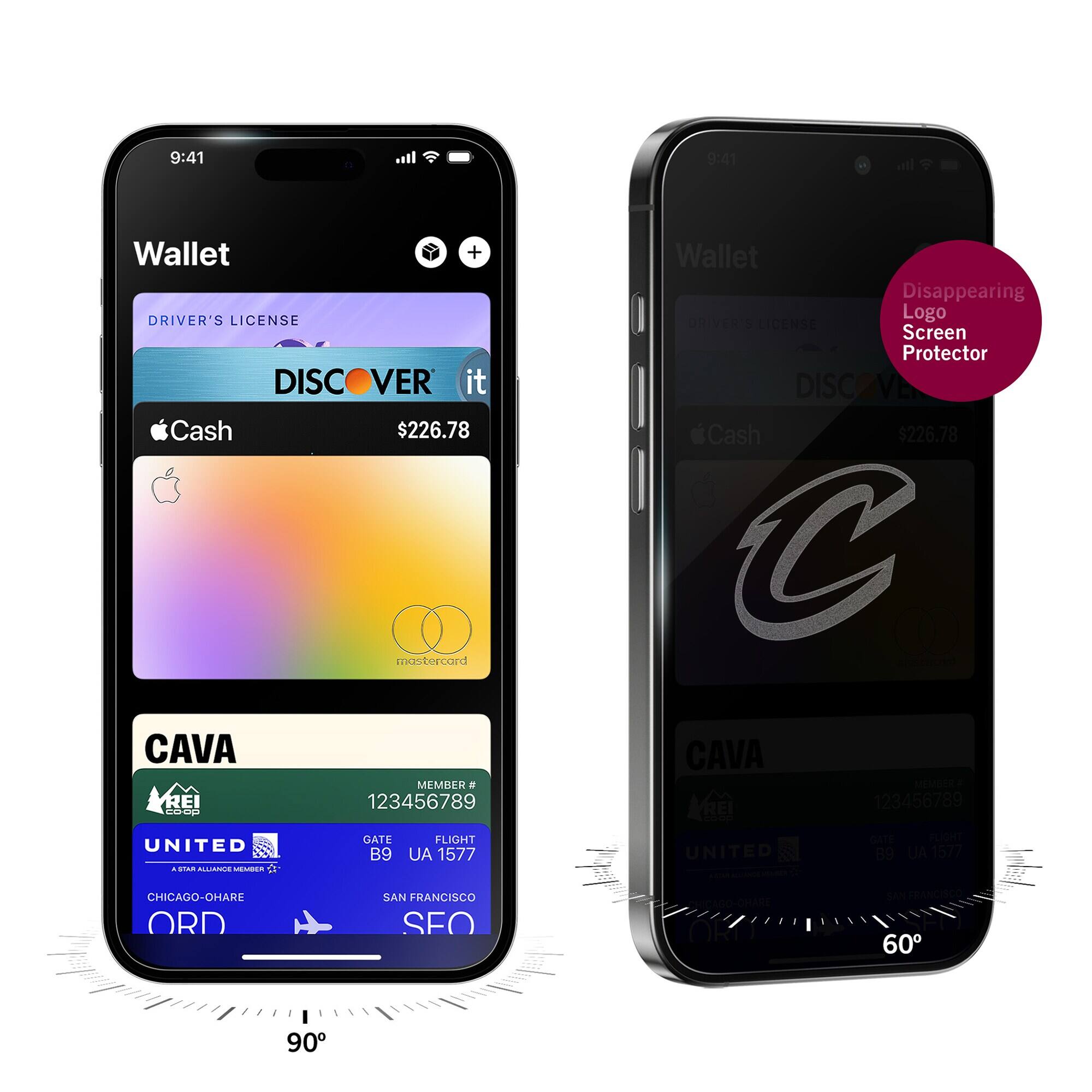 9:41
Wallet
DRIVER'S LICENSE
DISCOVER it
$226.78
mastercard
CAVA
MEMBER # 123456789
UNITED
GATE B9
FLIGHT UA 1577
CHICAGO-OHARE ORD
SAN FRANCISCO SFO

9:41
Wallet
DRIVER'S LICENSE
Screen Protector
DISCOVER it
$226.78
mastercard
CAVA
MEMBER # 123456789
UNITED
GATE B9
FLIGHT UA 1577
CHICAGO-OHARE ORD
SAN FRANCISCO SFO