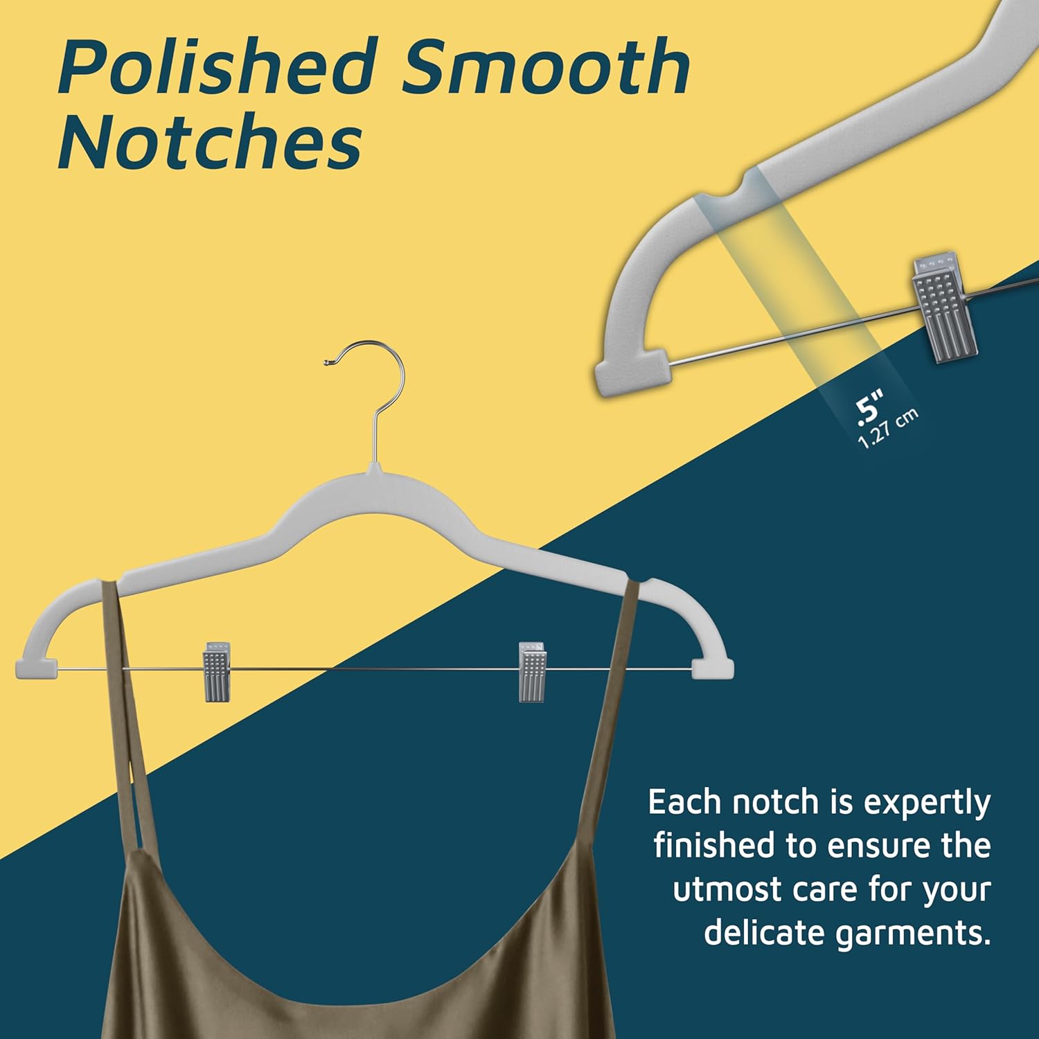 Polished Smooth Notches 1.27 cm Each notch is expertly finished to ensure the utmost care for your delicate garments.