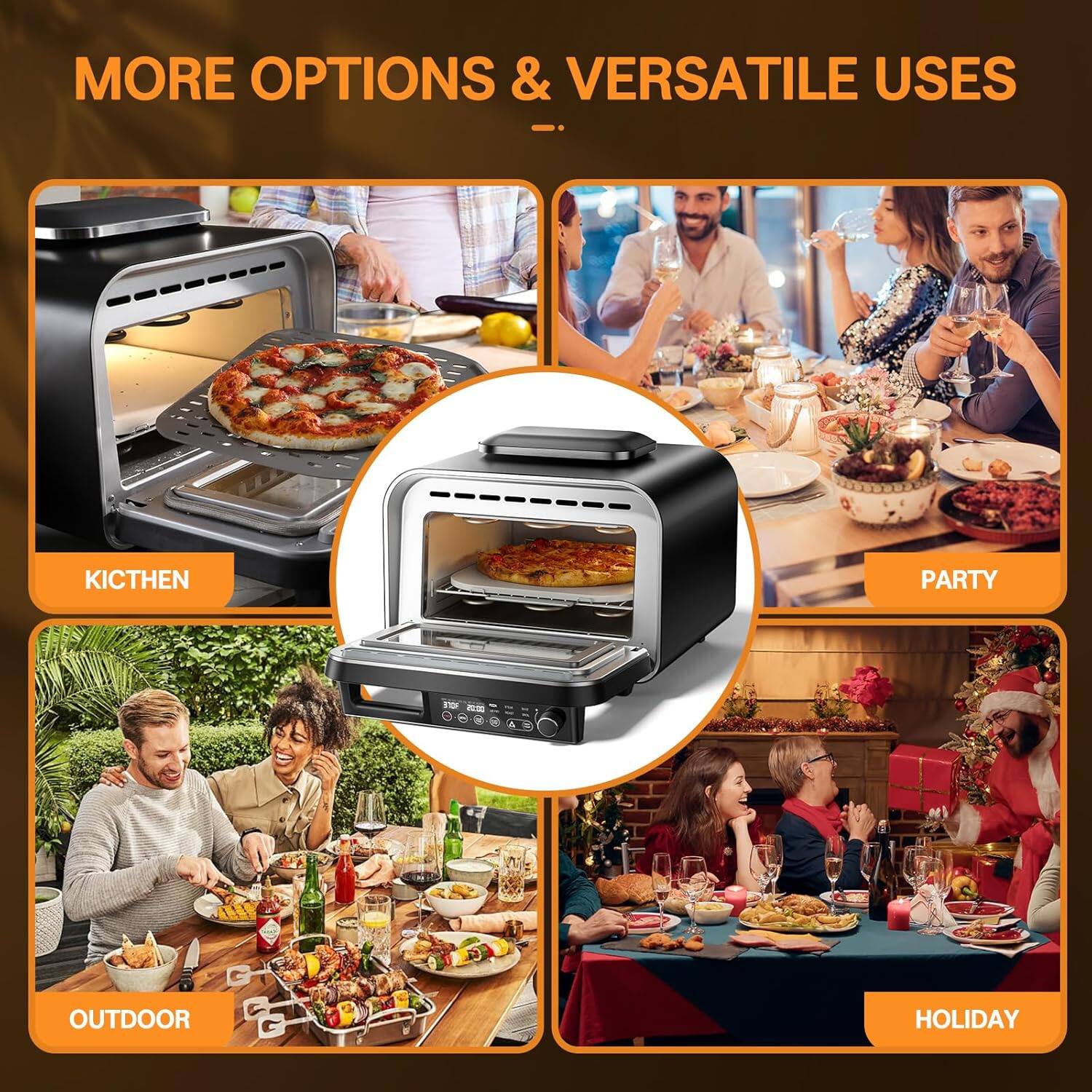 MORE OPTIONS & VERSATILE USES

KITCHEN
PARTY
OUTDOOR
HOLIDAY