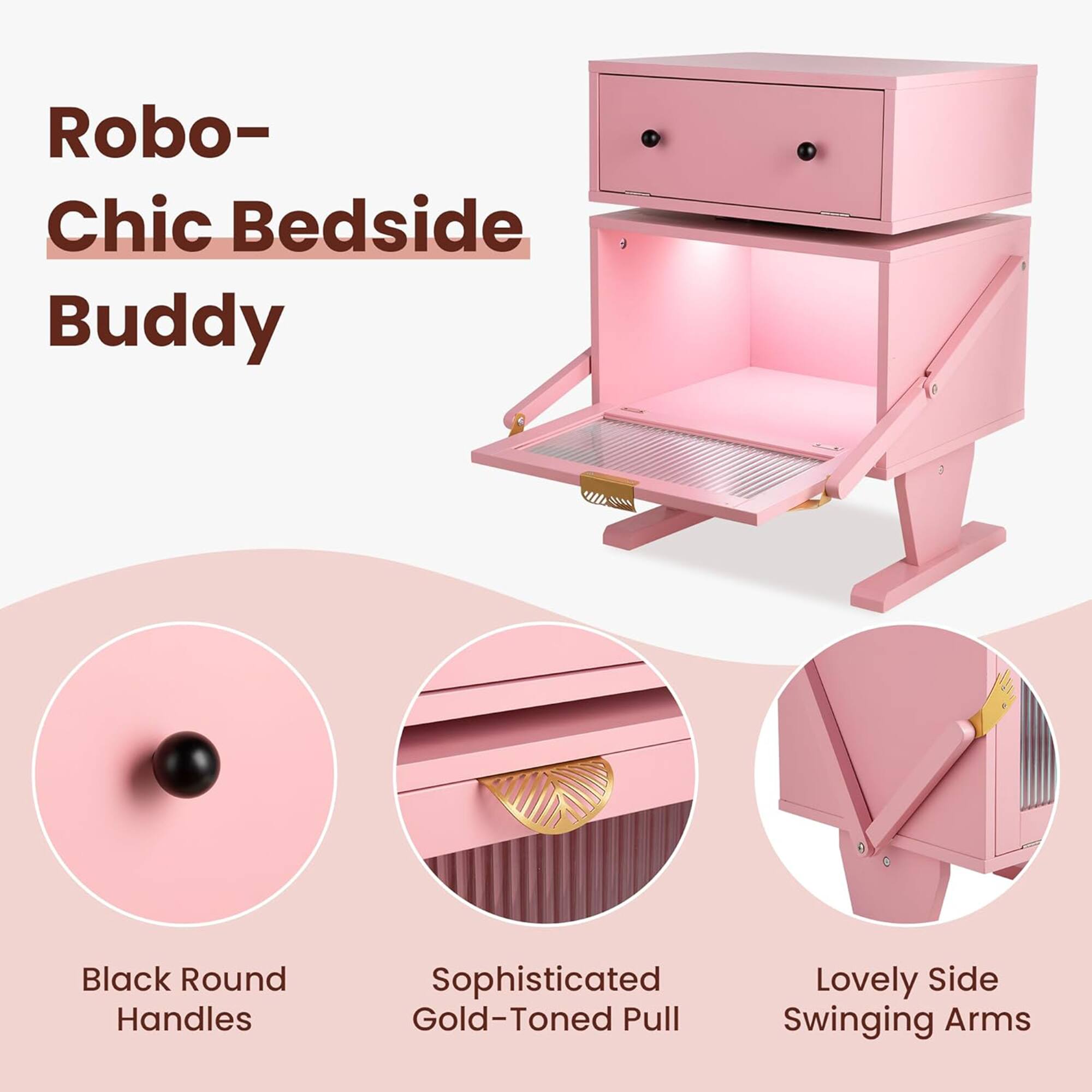 Robo-Chic Bedside Buddy

- Black Round Handles
- Sophisticated Gold-Toned Pull
- Lovely Side Swinging Arms