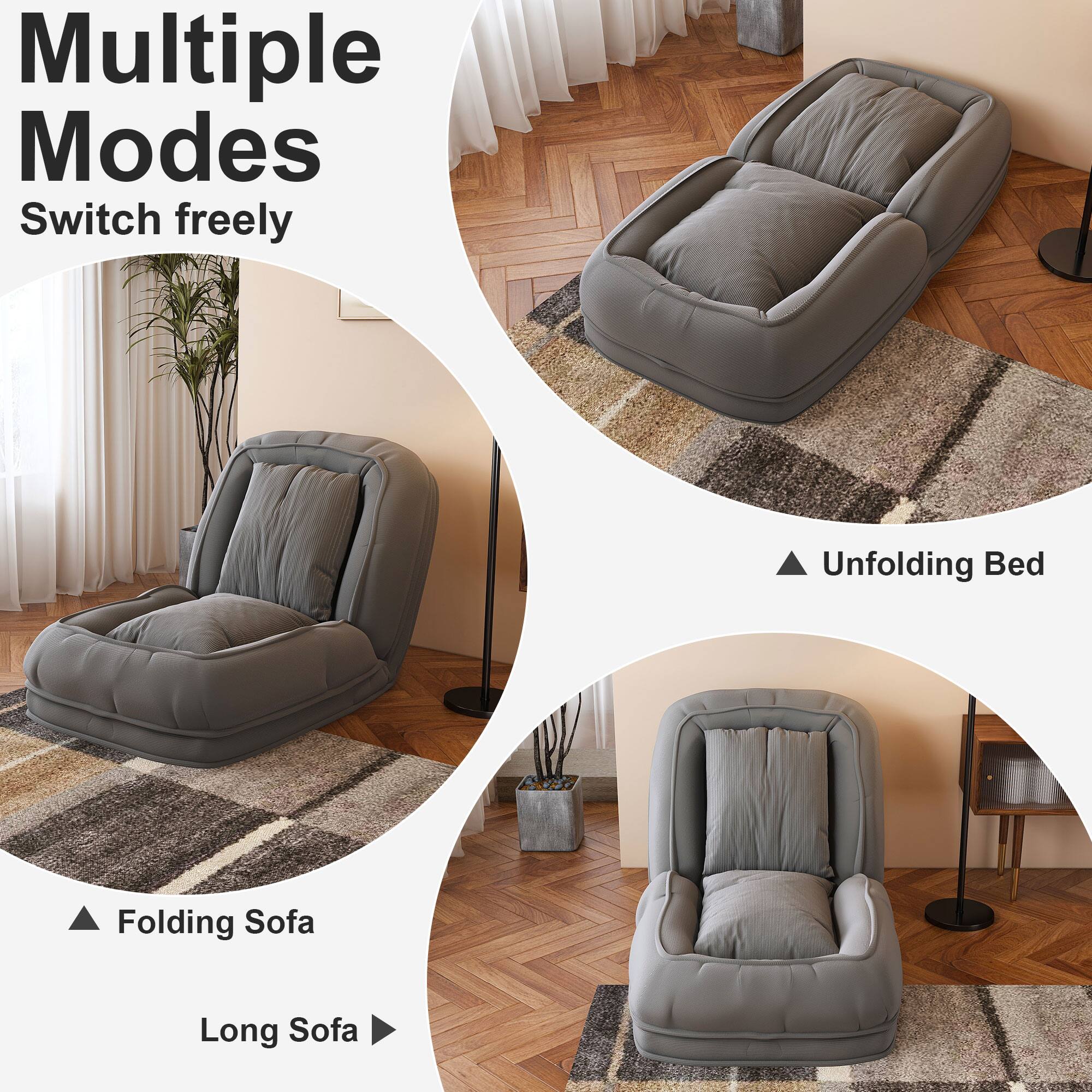 Multiple Modes  
Switch freely  

Unfolding Bed  

Folding Sofa  

Long Sofa