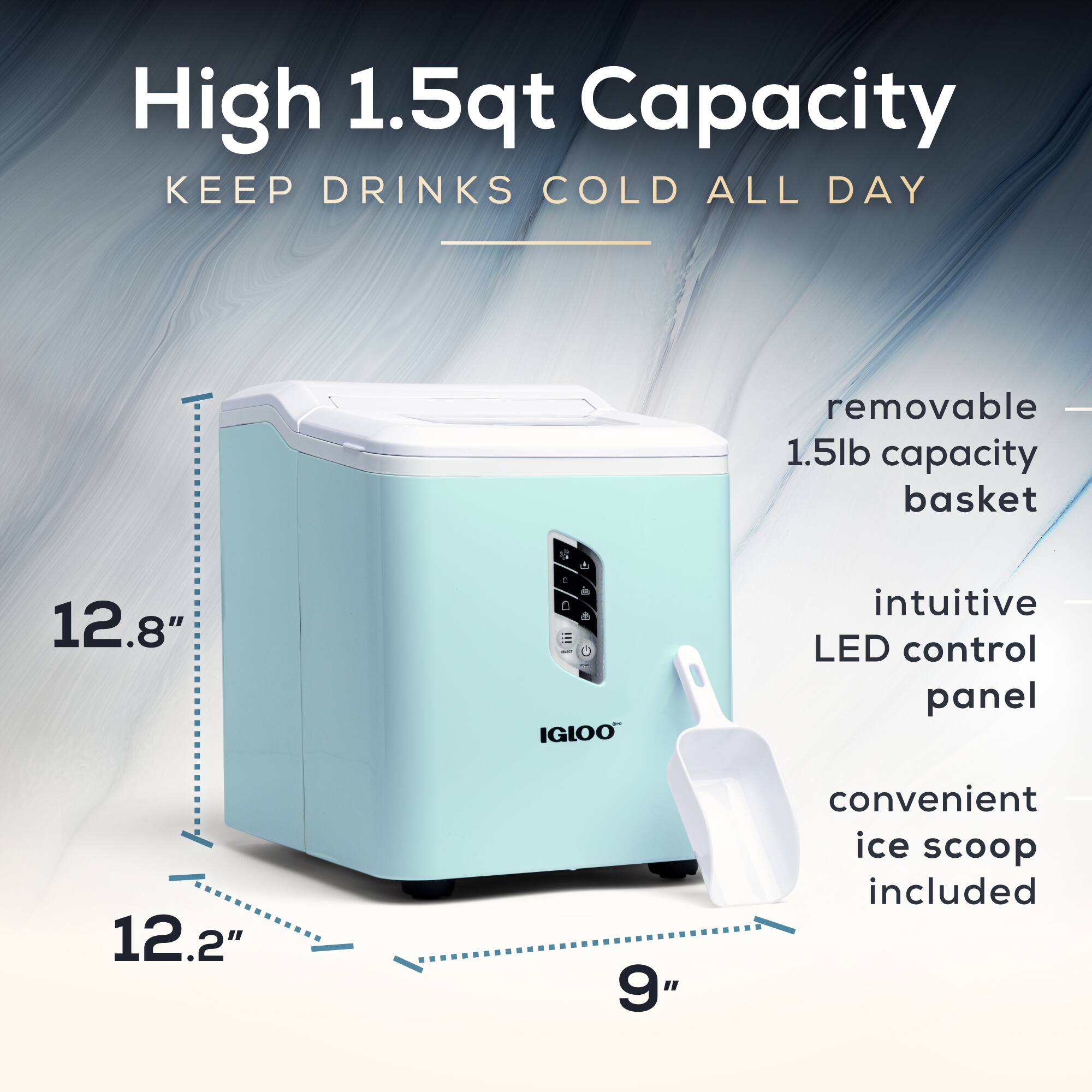 High 1.5qt Capacity  
KEEP DRINKS COLD ALL DAY  
removable 1.5lb capacity basket  
intuitive LED control panel  
convenient ice scoop included  
12.8"  
12.2"  
9"