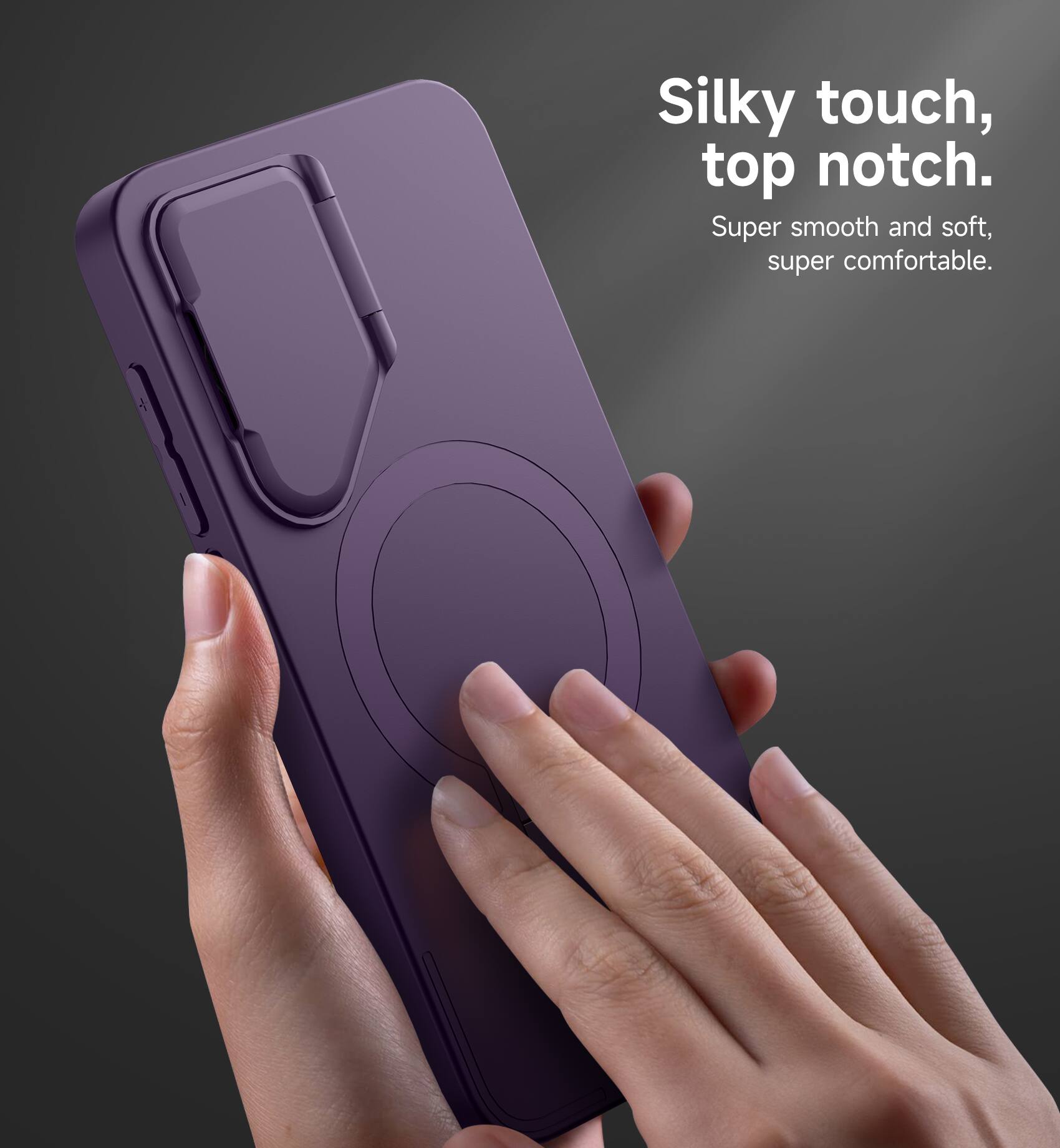 Silky touch, top notch.  
Super smooth and soft, super comfortable.