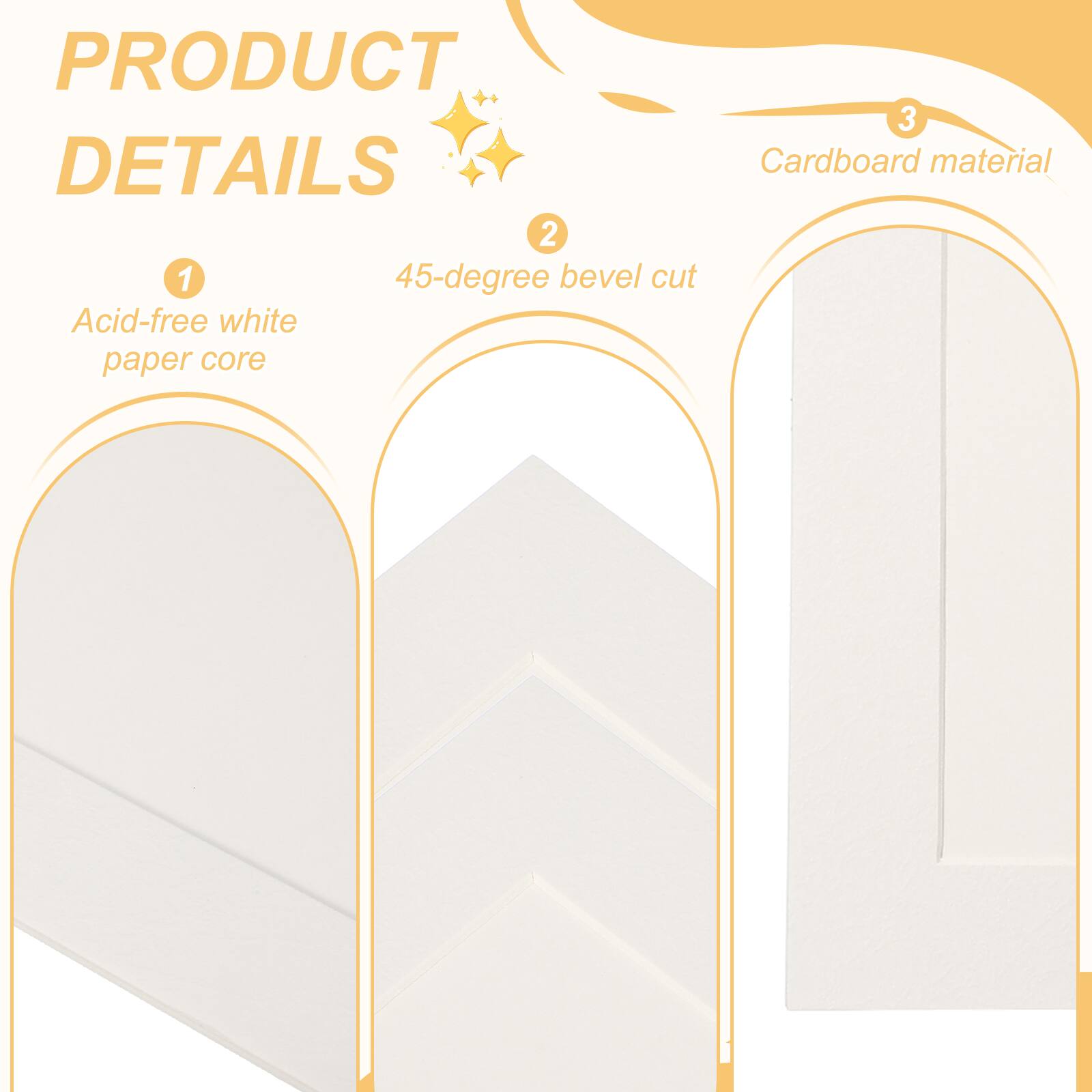 PRODUCT DETAILS

1. Acid-free white paper core
2. 45-degree bevel cut
3. Cardboard material
