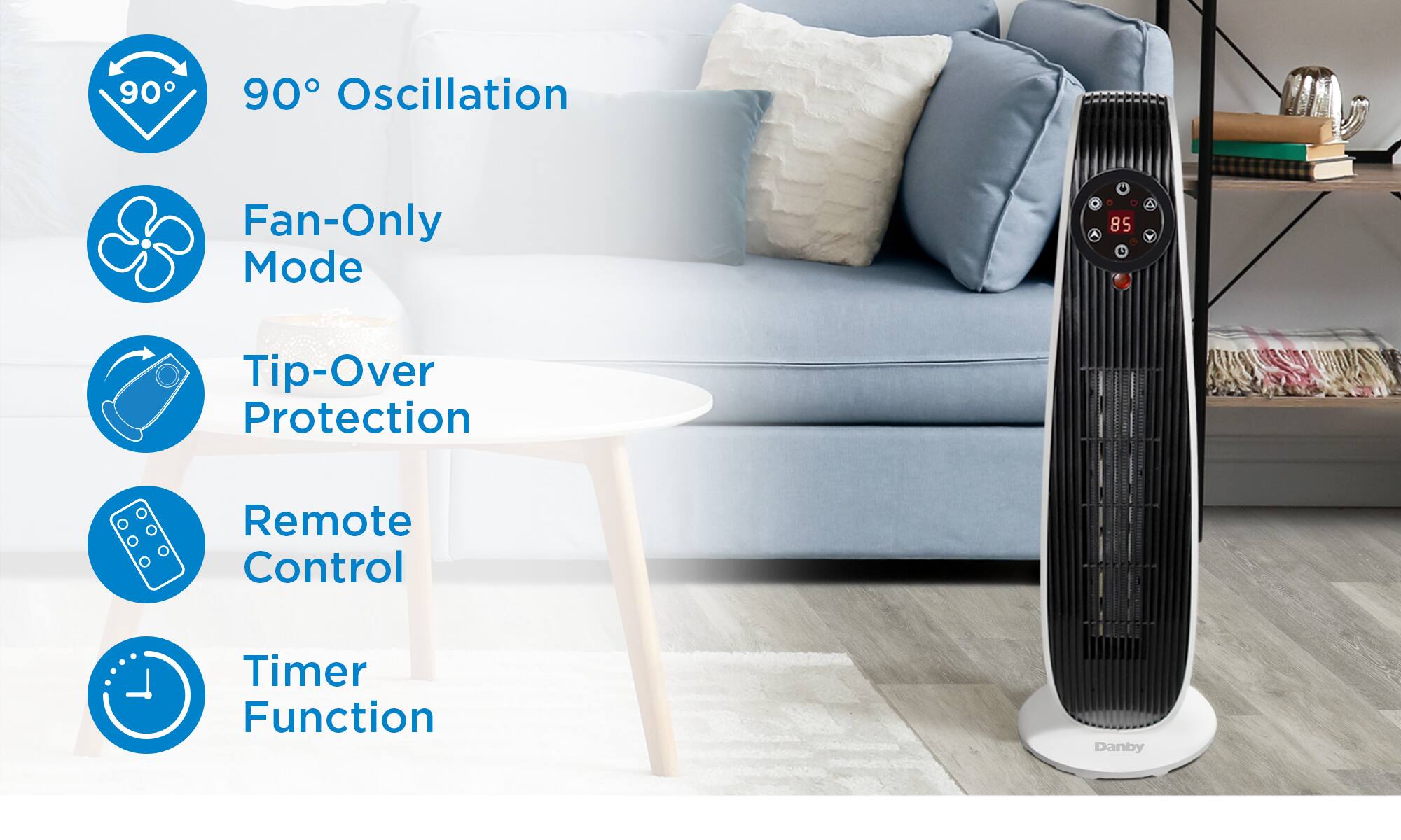90° Oscillation, Fan-Only Mode, Tip-Over Protection, Remote Control, Timer Function, Danby