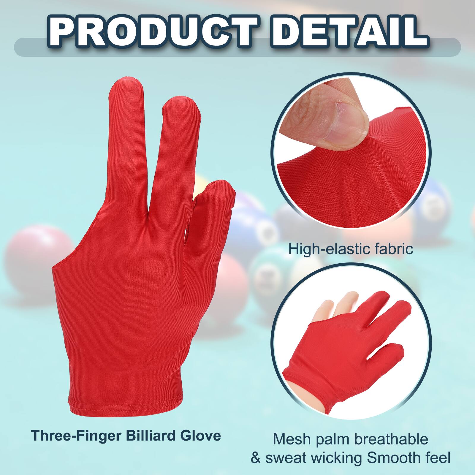 PRODUCT DETAIL

High-elastic fabric

Three-Finger Billiard Glove

Mesh palm breathable & sweat wicking

Smooth feel