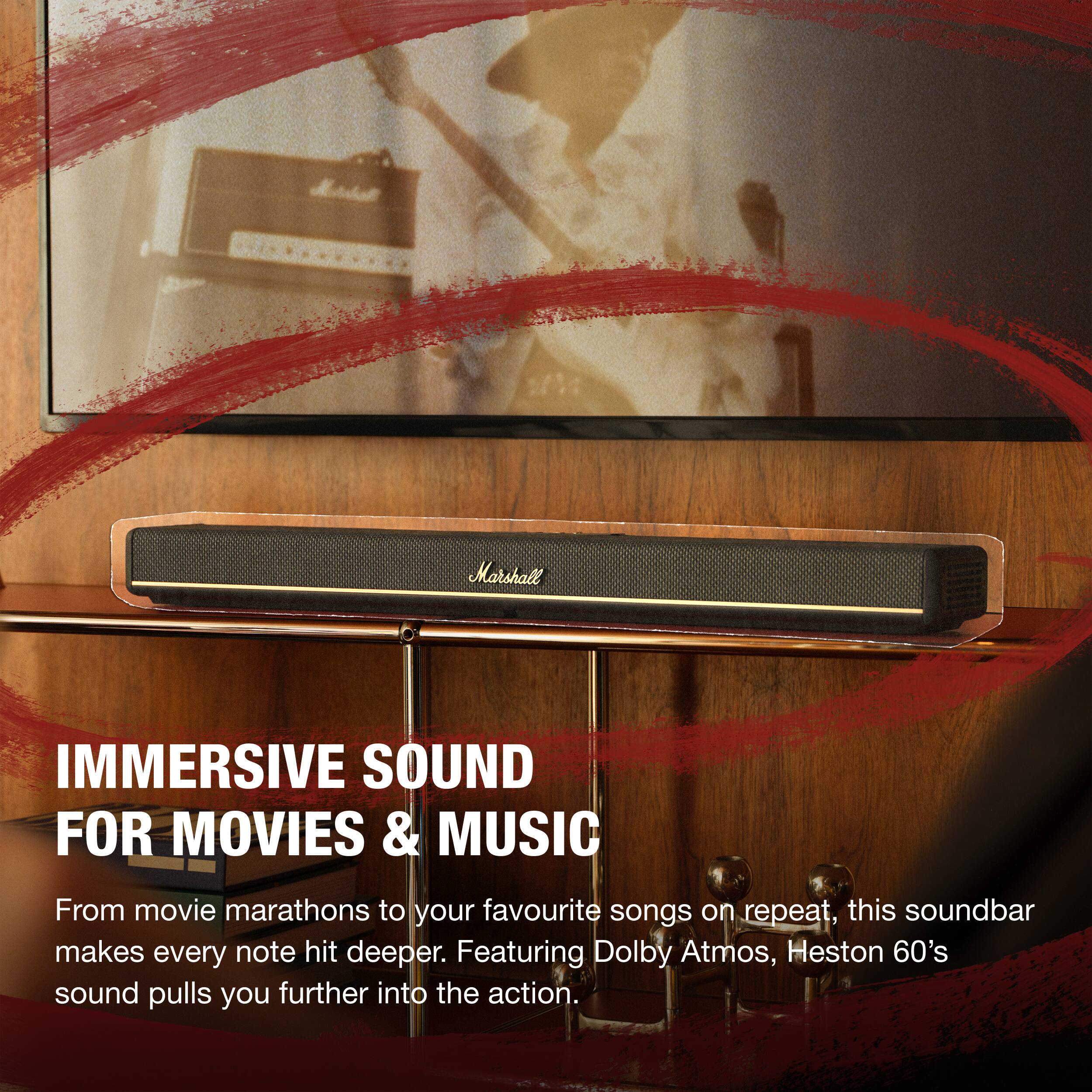 IMMERSIVE SOUND FOR MOVIES & MUSIC

From movie marathons to your favourite songs on repeat, this soundbar makes every note hit deeper. Featuring Dolby Atmos, Heston 60's sound pulls you further into the action.