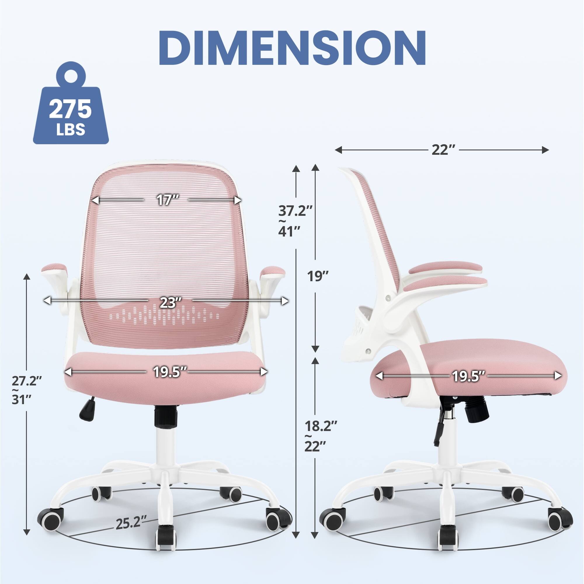 DIMENSION  
275 LBS  
22"  
17"  
37.2" - 41"  
19"  
23"  
19.5"  
27.2"  
31"  
18.2"  
22"  
25.2"