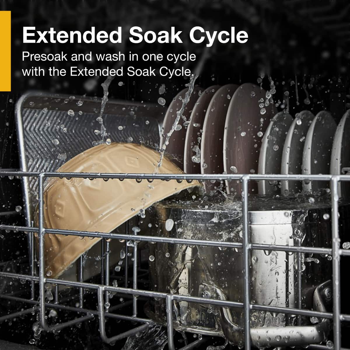 Extended Soak Cycle
Presoak and wash in one cycle with the Extended Soak Cycle.