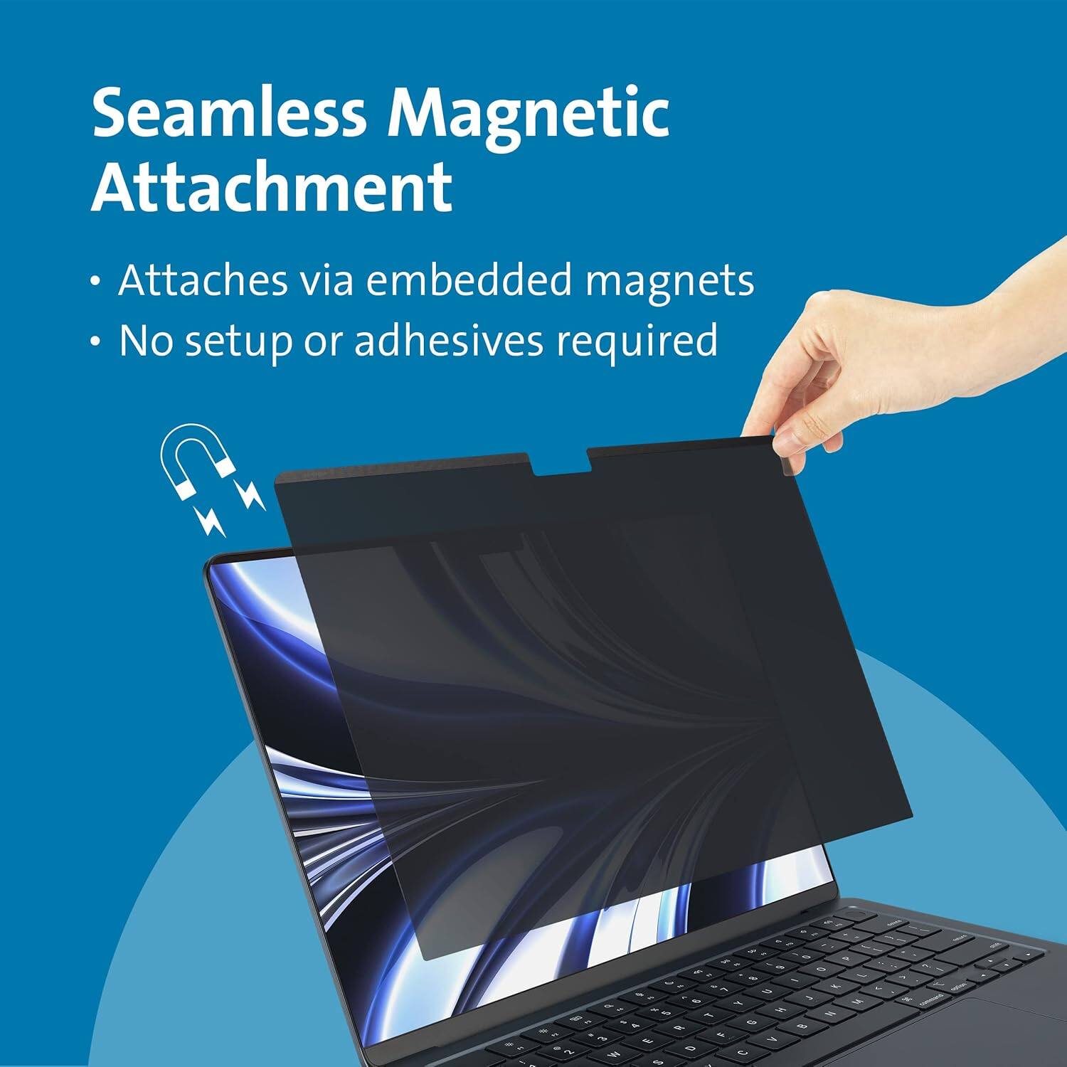Seamless Magnetic Attachment  
Attaches via embedded magnets  
No setup or adhesives required