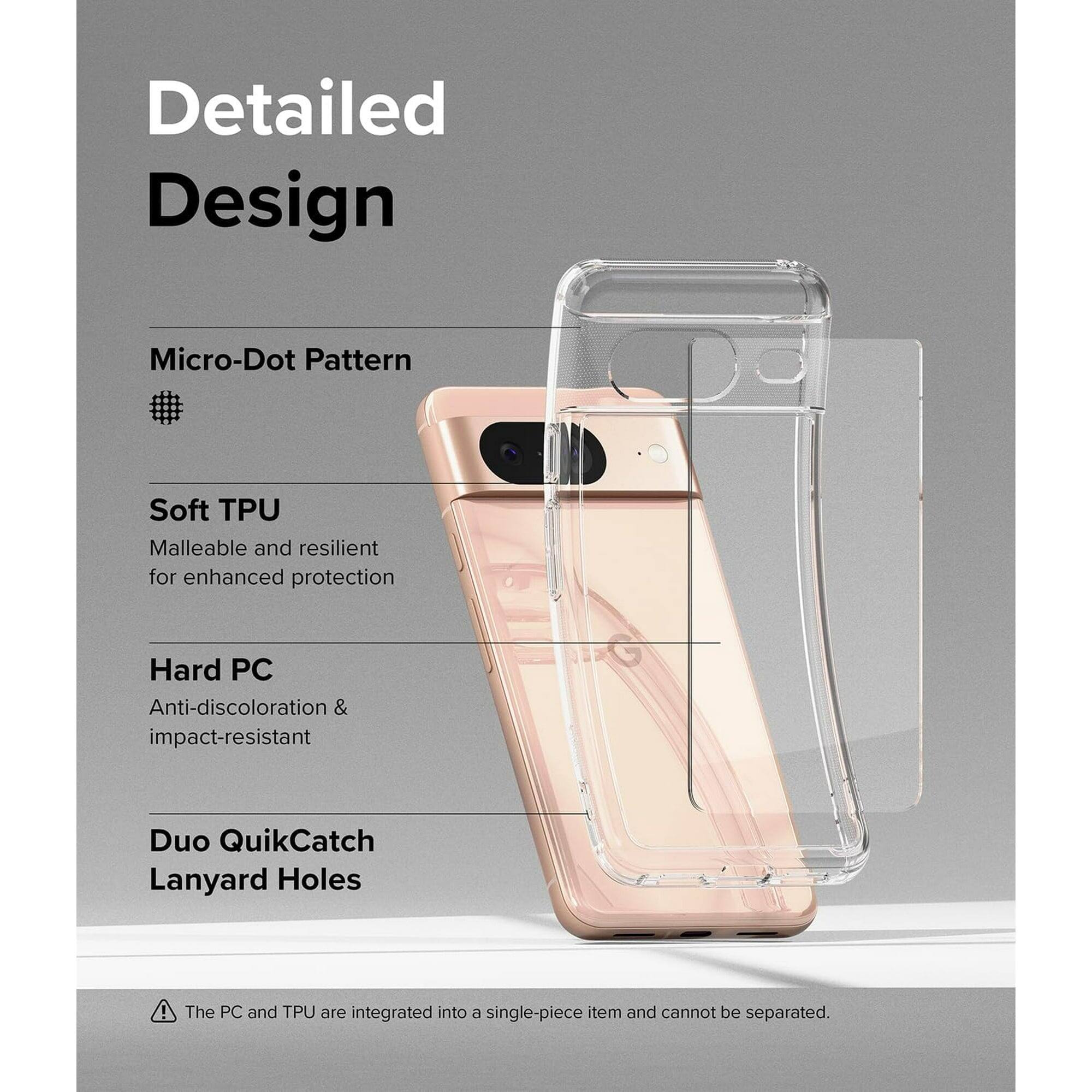 Detailed Design
Micro-Dot Pattern
Soft TPU
Malleable and resilient for enhanced protection
Hard PC
Anti-discoloration & impact-resistant
Duo QuikCatch Lanyard Holes
The PC and TPU are integrated into a single-piece item and cannot be separated.