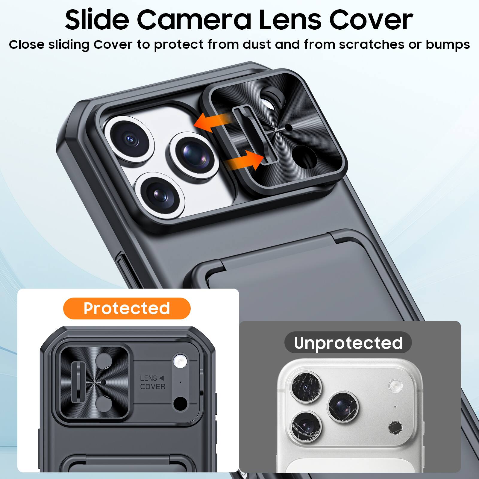 Slide Camera Lens Cover

Close sliding Cover to protect from dust and from scratches or bumps

Protected

Unprotected