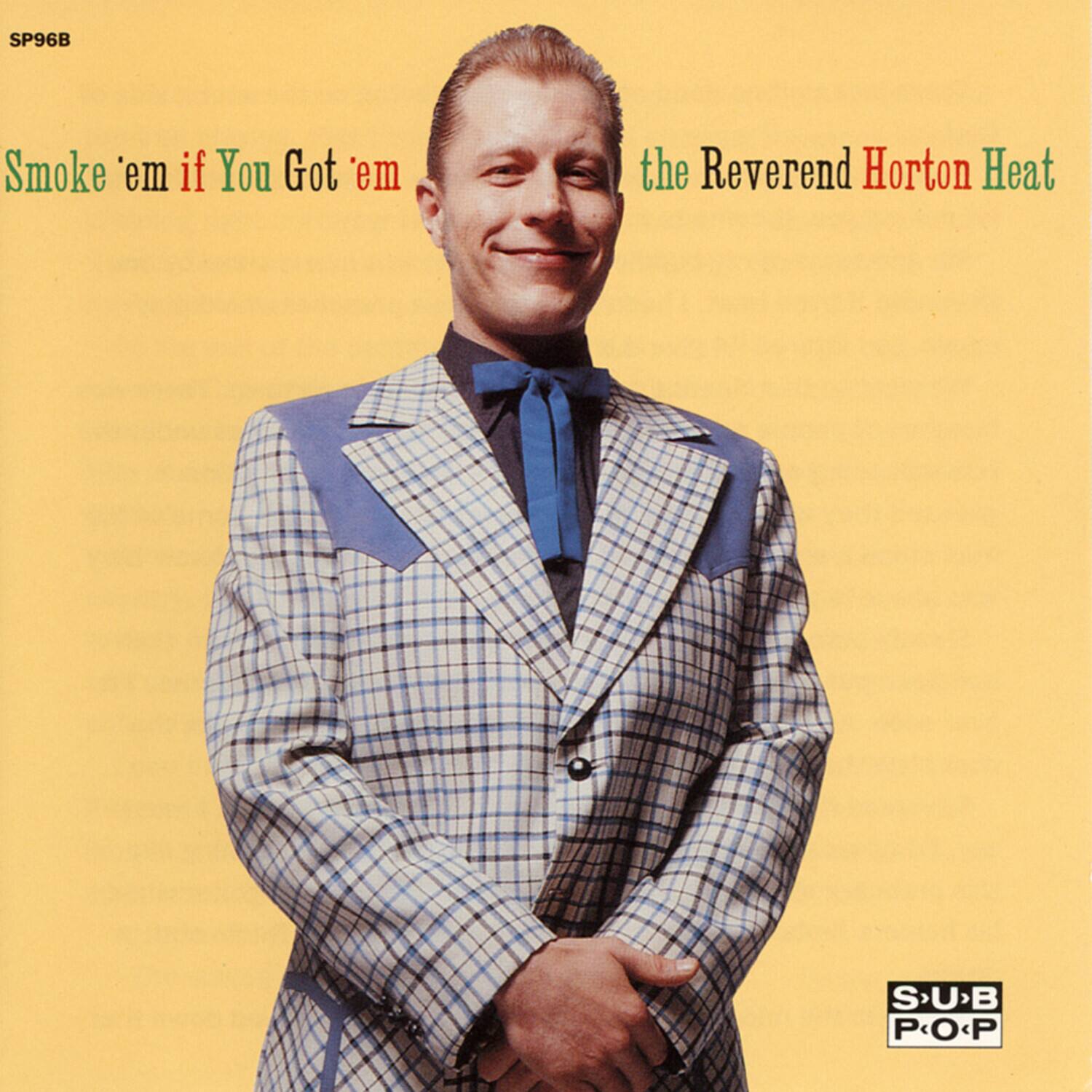 SP96B

Smoke 'em if You Got 'em

the Reverend Horton Heat

SUB POP