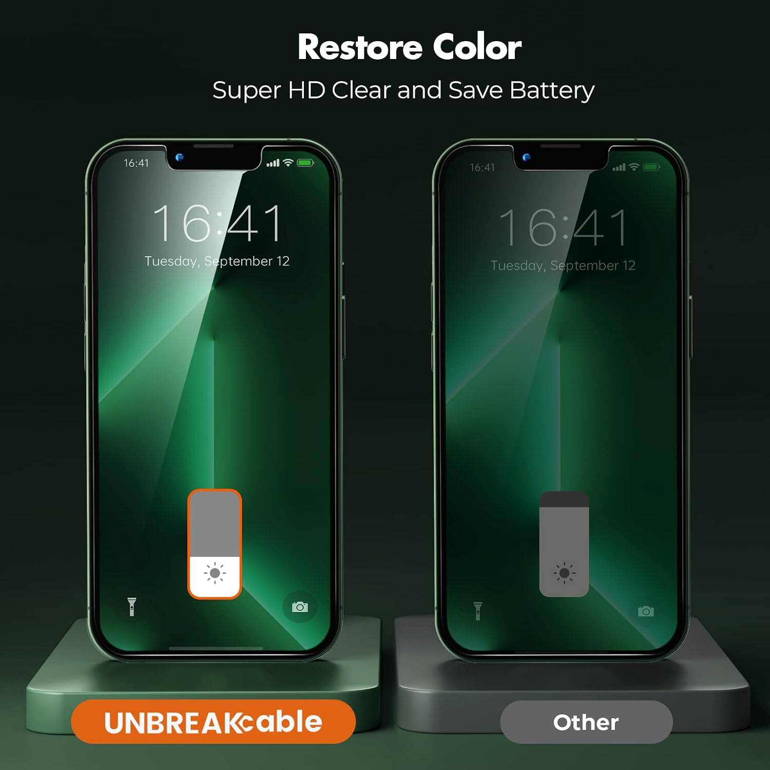 Restore Color  
Super HD Clear and Save Battery  

16:41  
16:41  
16:41 Tuesday, September 12  
16:41 Tuesday, September 12  

UNBREAKcable  
Other