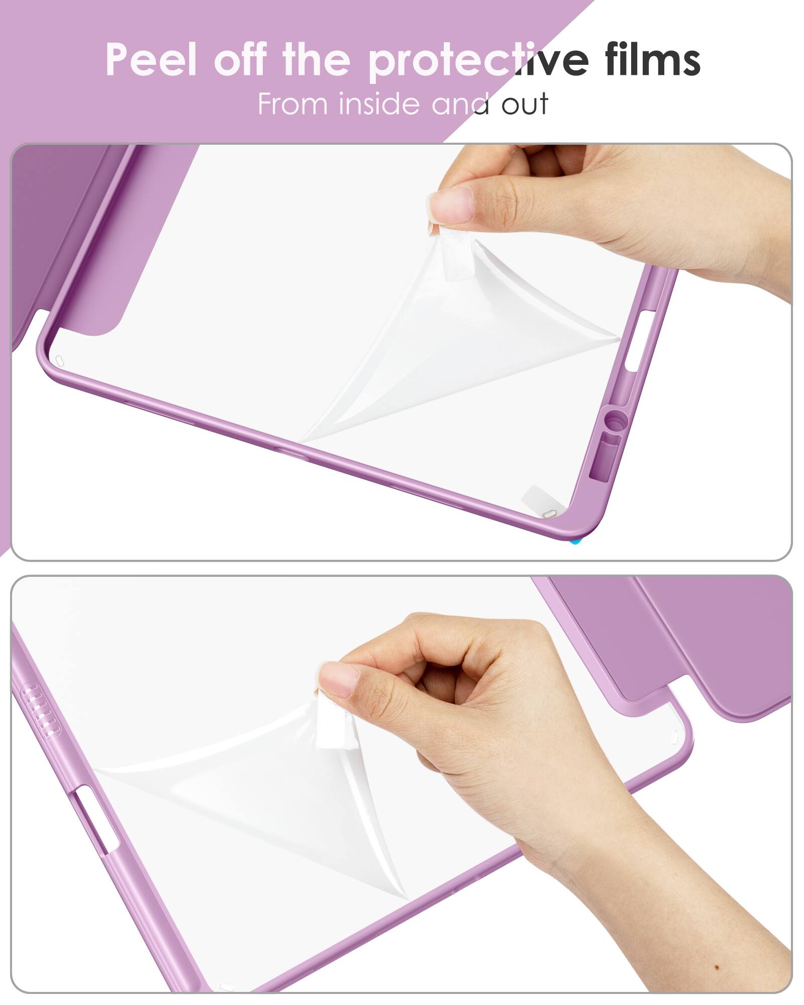 Peel off the protective films  
From inside and out