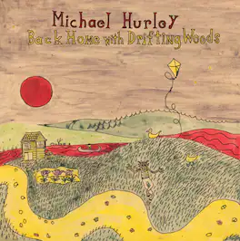 Michael Hurley - Back Home With Drifting Woods - VINYL LP
