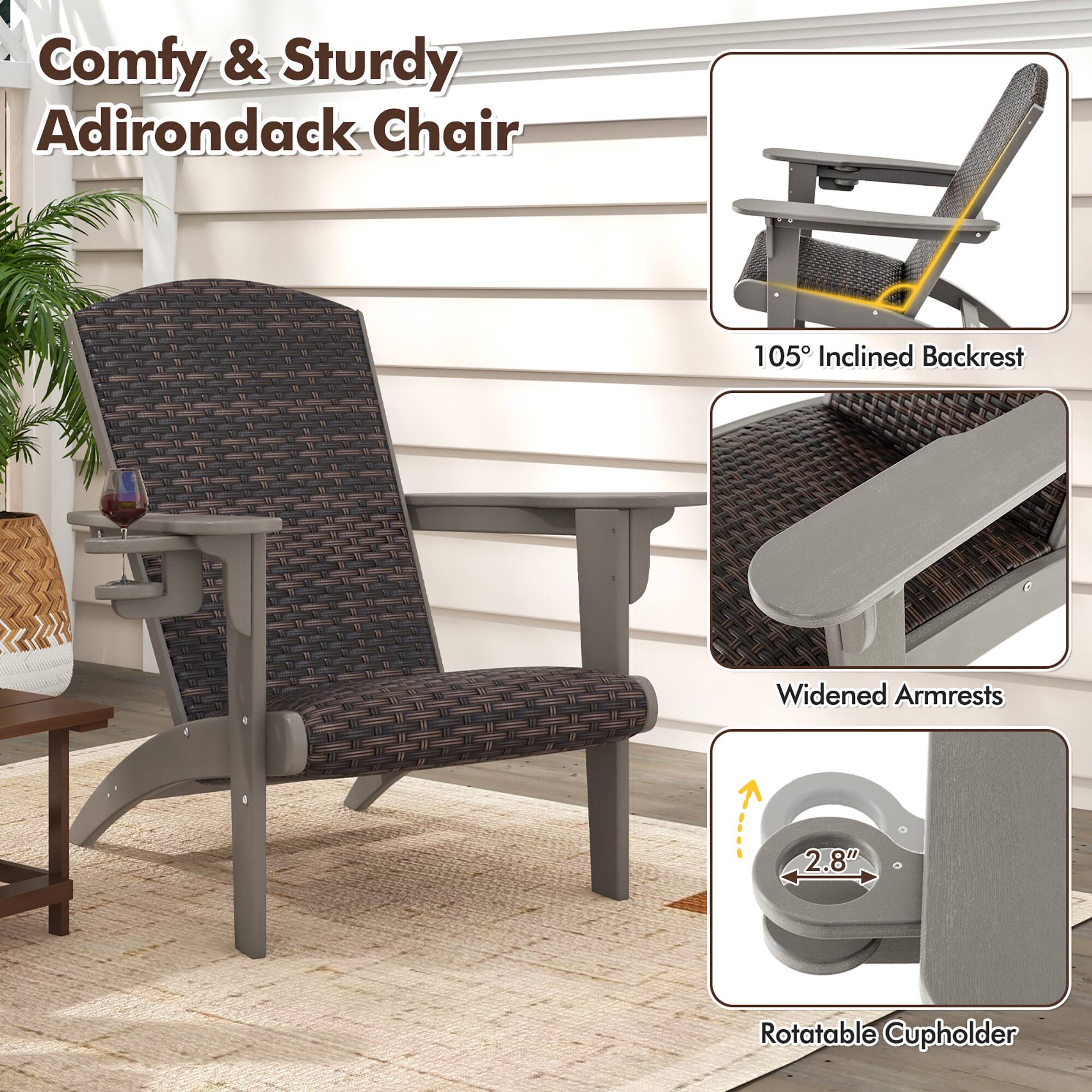 Comfy & Sturdy Adirondack Chair

- 105° Inclined Backrest
- Widened Armrests
- 2.8" Rotatable Cupholder