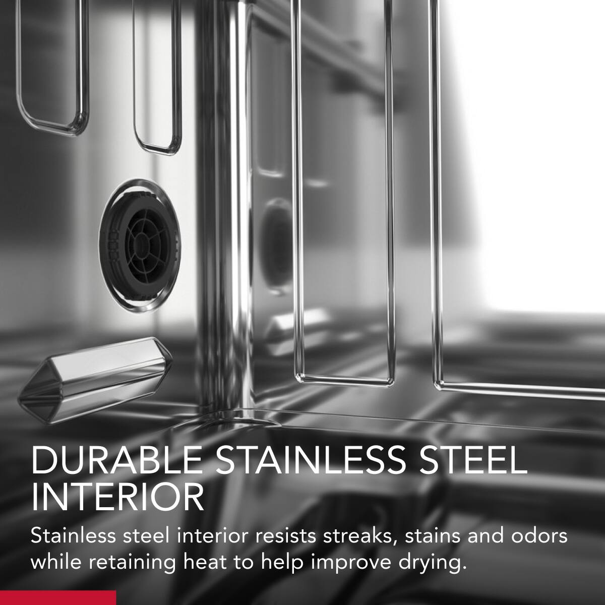 DURABLE STAINLESS STEEL INTERIOR

Stainless steel interior resists streaks, stains and odors while retaining heat to help improve drying.