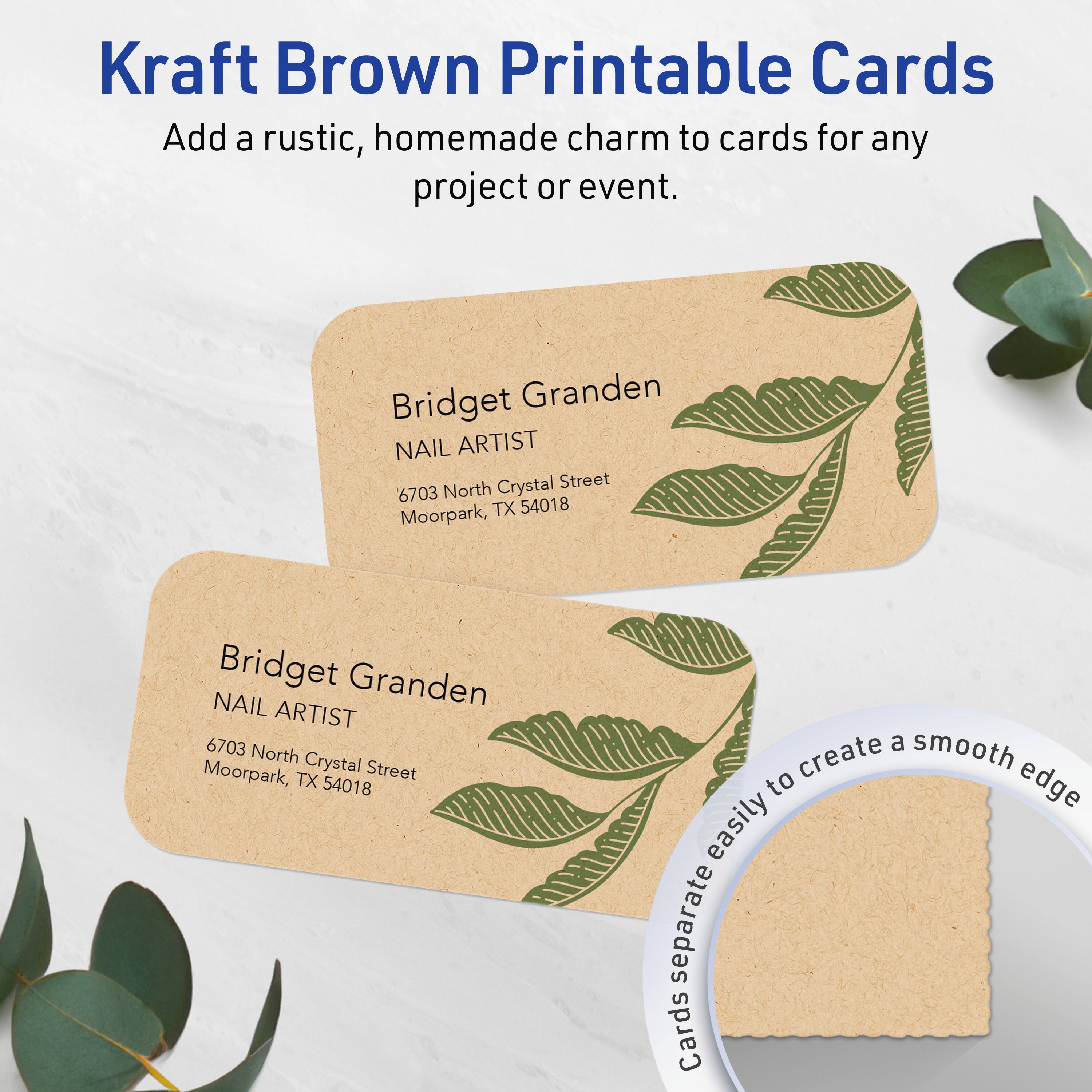 Kraft Brown Printable Cards  
Add a rustic, homemade charm to cards for any project or event.

Bridget Granden  
NAIL ARTIST  
6703 North Crystal Street  
Moorpark, TX 54018

Cards separate easily to create a smooth edge.