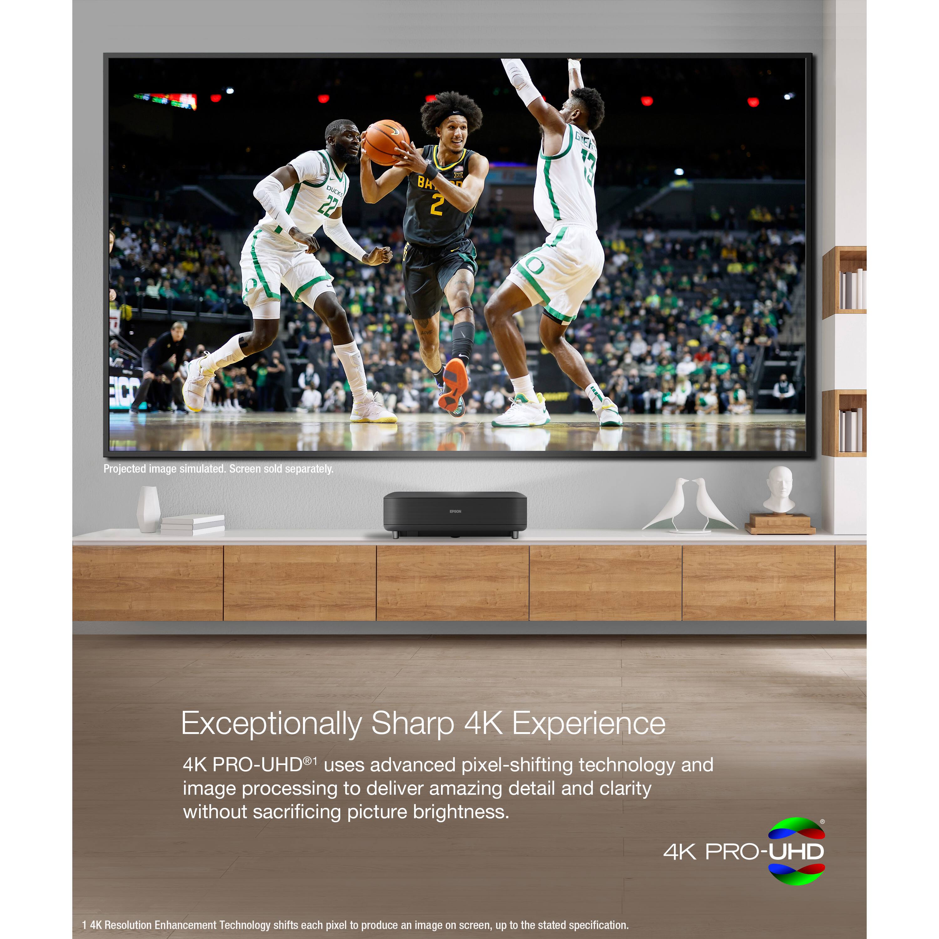 Exceptional Sharp 4K Experience: 4K PRO-UHD uses advanced pixel-shifting technology and image processing to deliver amazing detail and clarity without sacrificing picture brightness. 4K PRO-UHD 1 4K Resolution Enhancement Technology shifts each pixel to produce an image on screen, up to the stated specification.