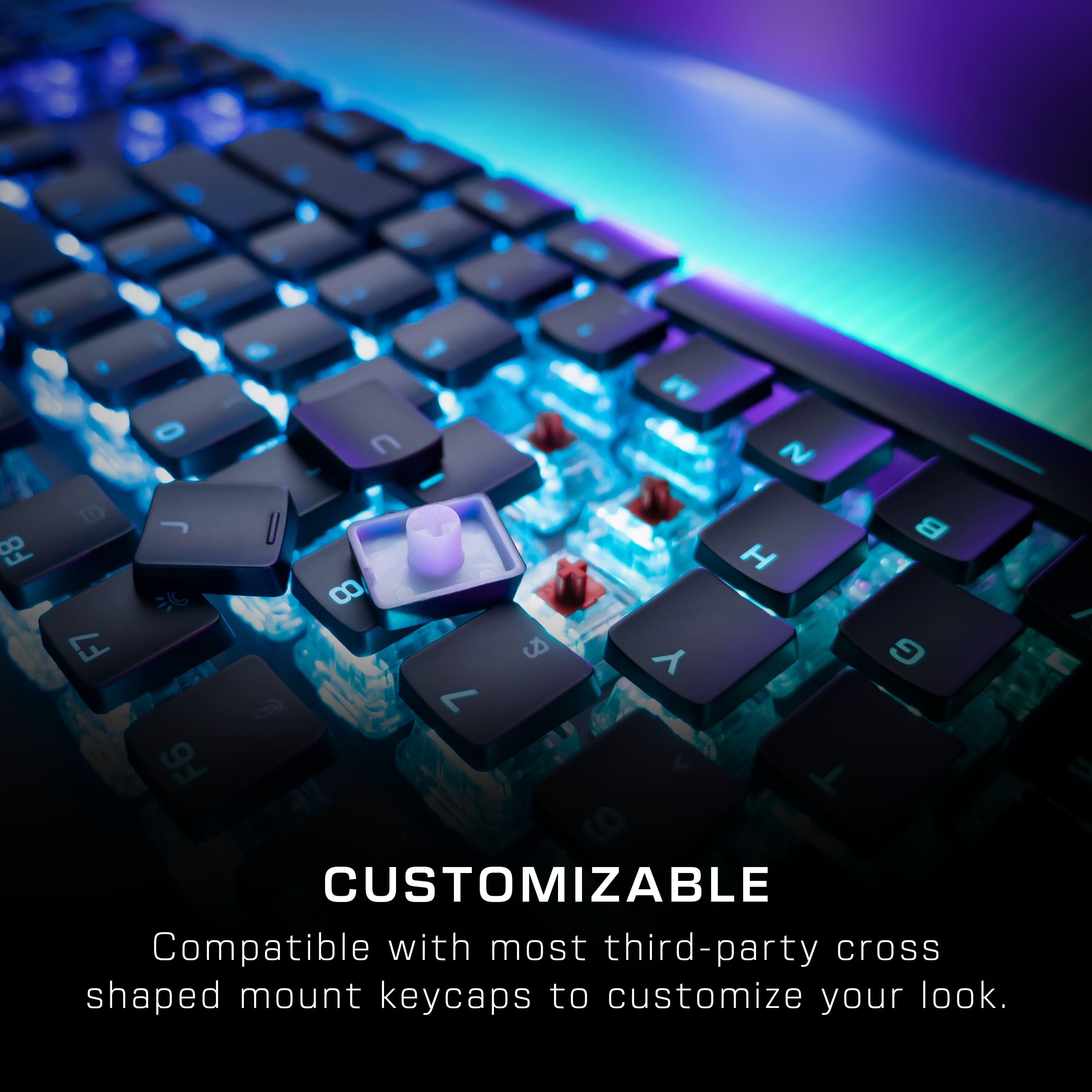 CUSTOMIZABLE Compatible with most third-party cross shaped mount keycaps to customize your look.