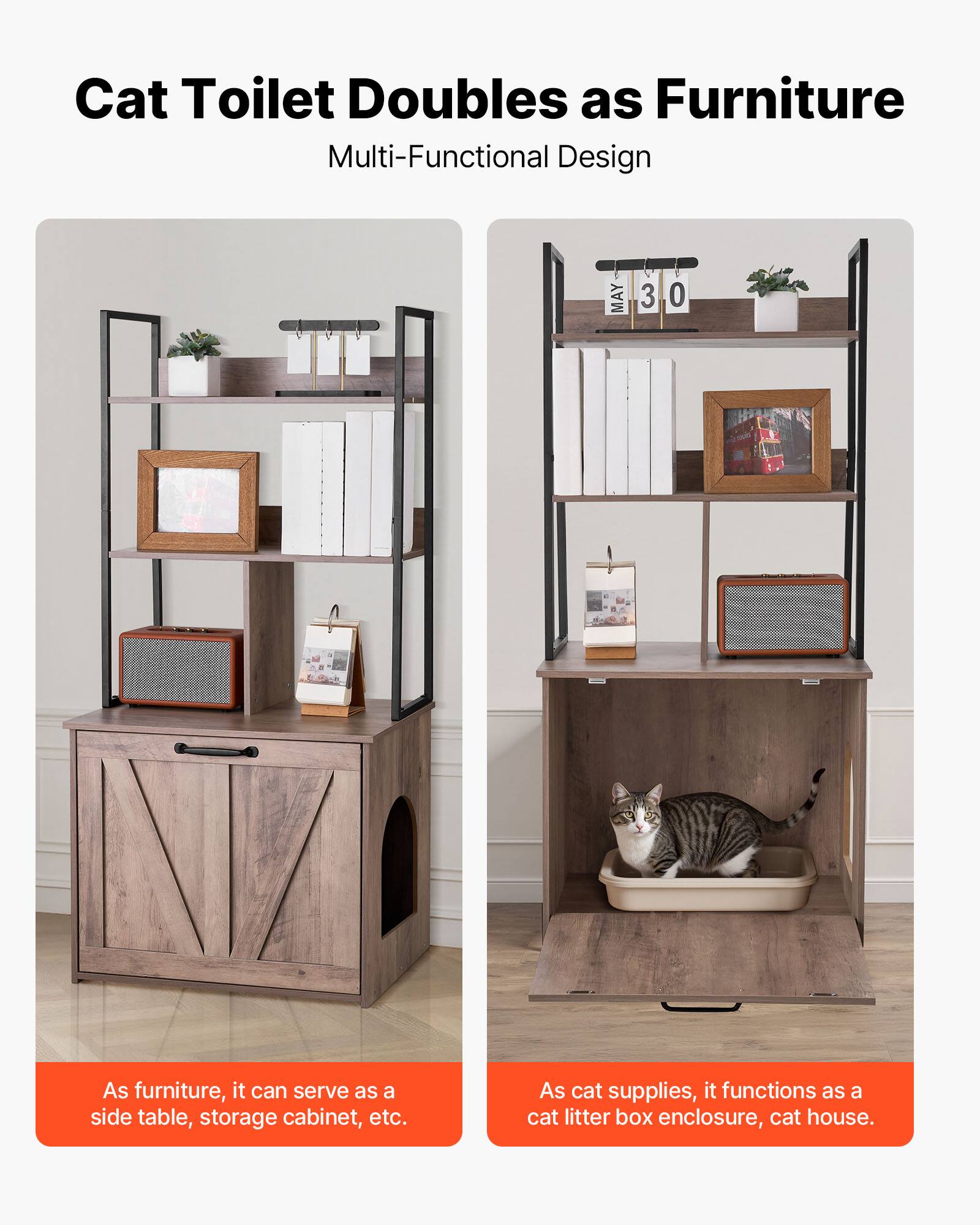 Cat Toilet Doubles as Furniture  
Multi-Functional Design  

As furniture, it can serve as a side table, storage cabinet, etc.  

As cat supplies, it functions as a cat litter box enclosure, cat house.