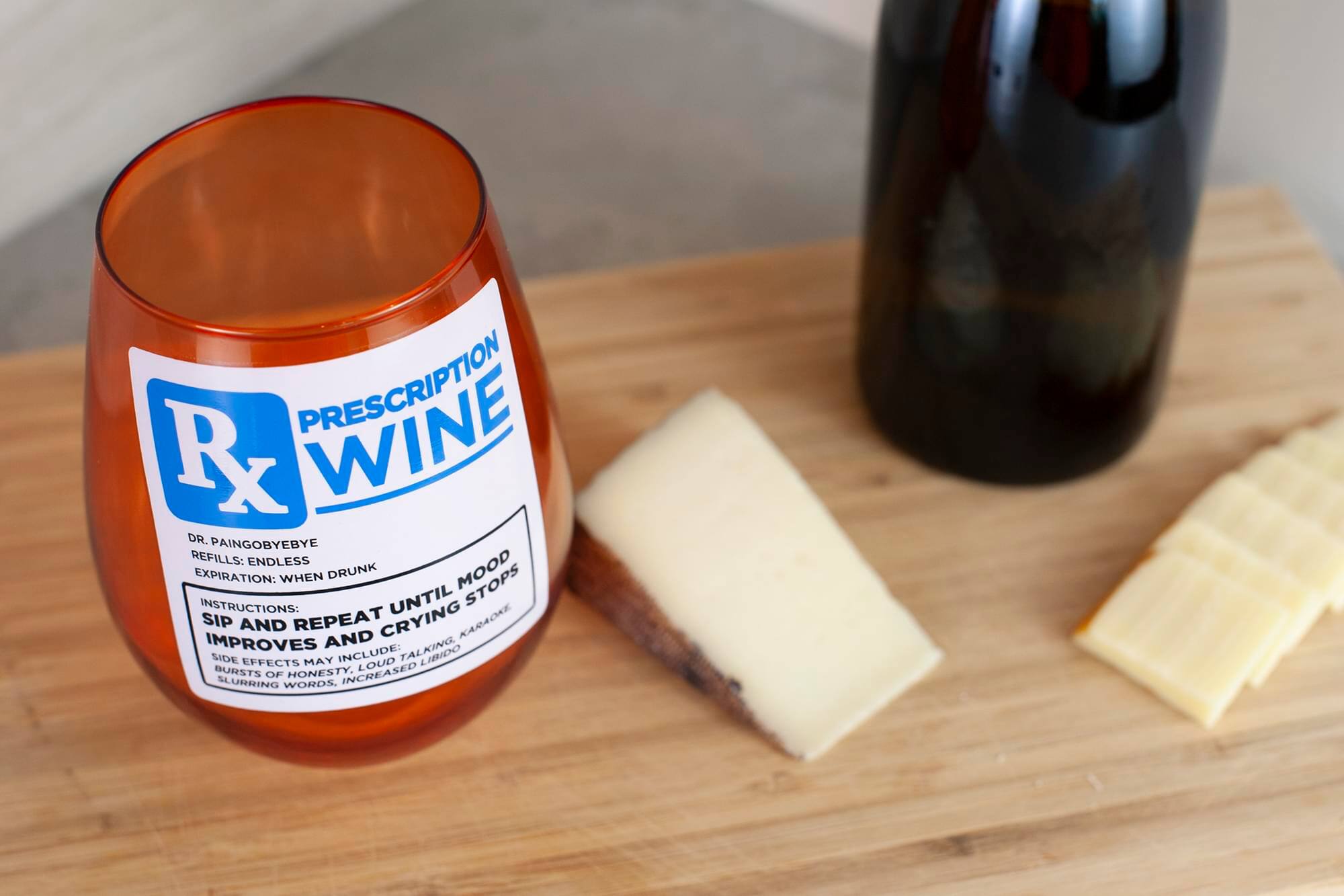 **Prescription Wine**

**Dr. PainoByeBye**

**Refills: Endless**

**Expiration: When Drunk**

**Instructions:**

**Sip and Repeat Until Mood Improves and Crying Stops**

**Side Effects May Include:**

- Loud Libido
- Bursts of Honesty
- Increased Slurring Words
- Walking Karaoke