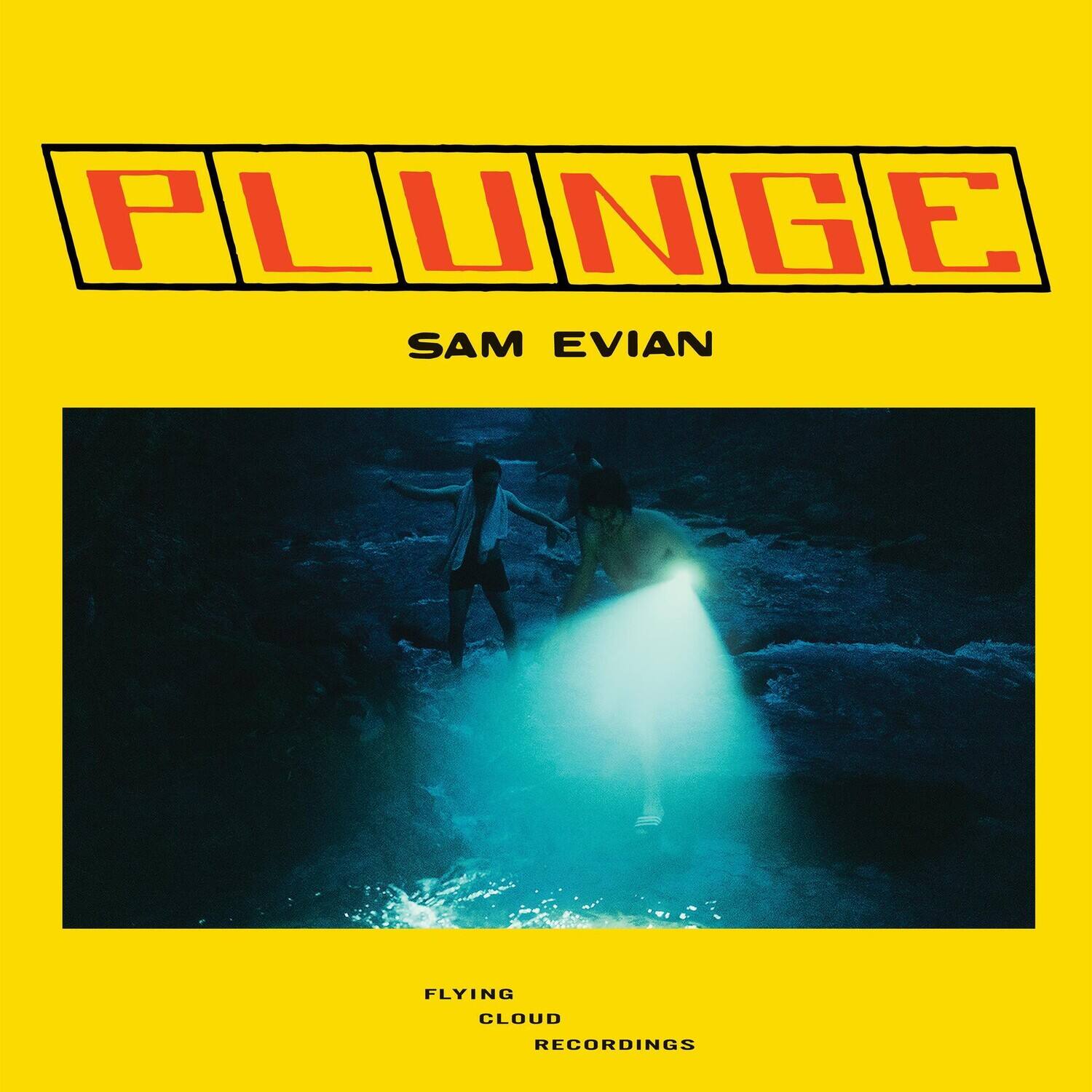 PLUNGE  
SAM EVIAN  

FLYING CLOUD RECORDINGS