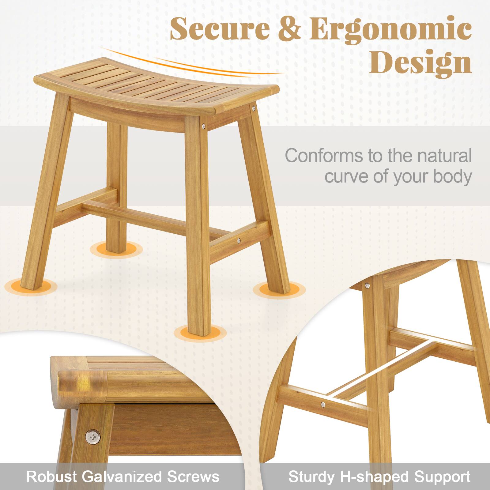 Secure & Ergonomic Design

- Conforms to the natural curve of your body
- Robust Galvanized Screws
- Sturdy H-shaped Support