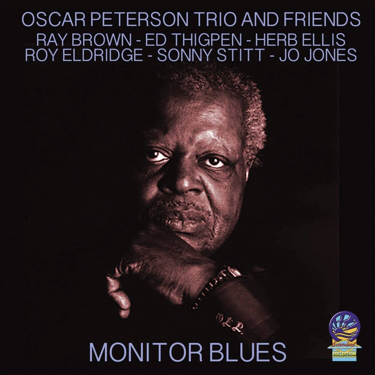 OSCAR PETERSON TRIO AND FRIENDS  
RAY BROWN - ED THIGPEN - HERB ELLIS  
ROY ELDREDGE - SONNY STITT - JO JONES  

MONITOR BLUES  

Soundiof COLLECTION