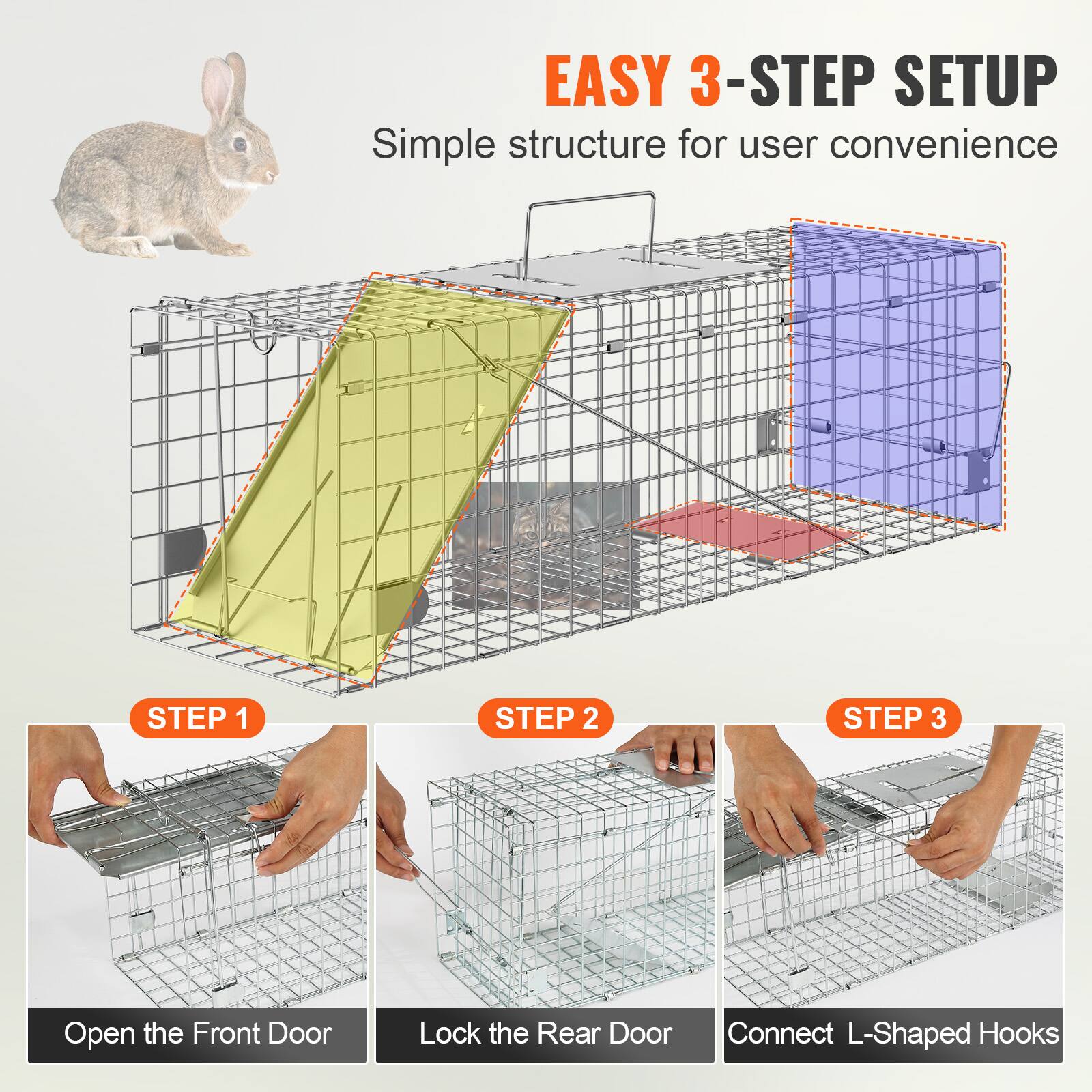 EASY 3-STEP SETUP: Simple structure for user convenience

STEP 1: Open the Front Door
STEP 2: Lock the Rear Door
STEP 3: Connect L-Shaped Hooks