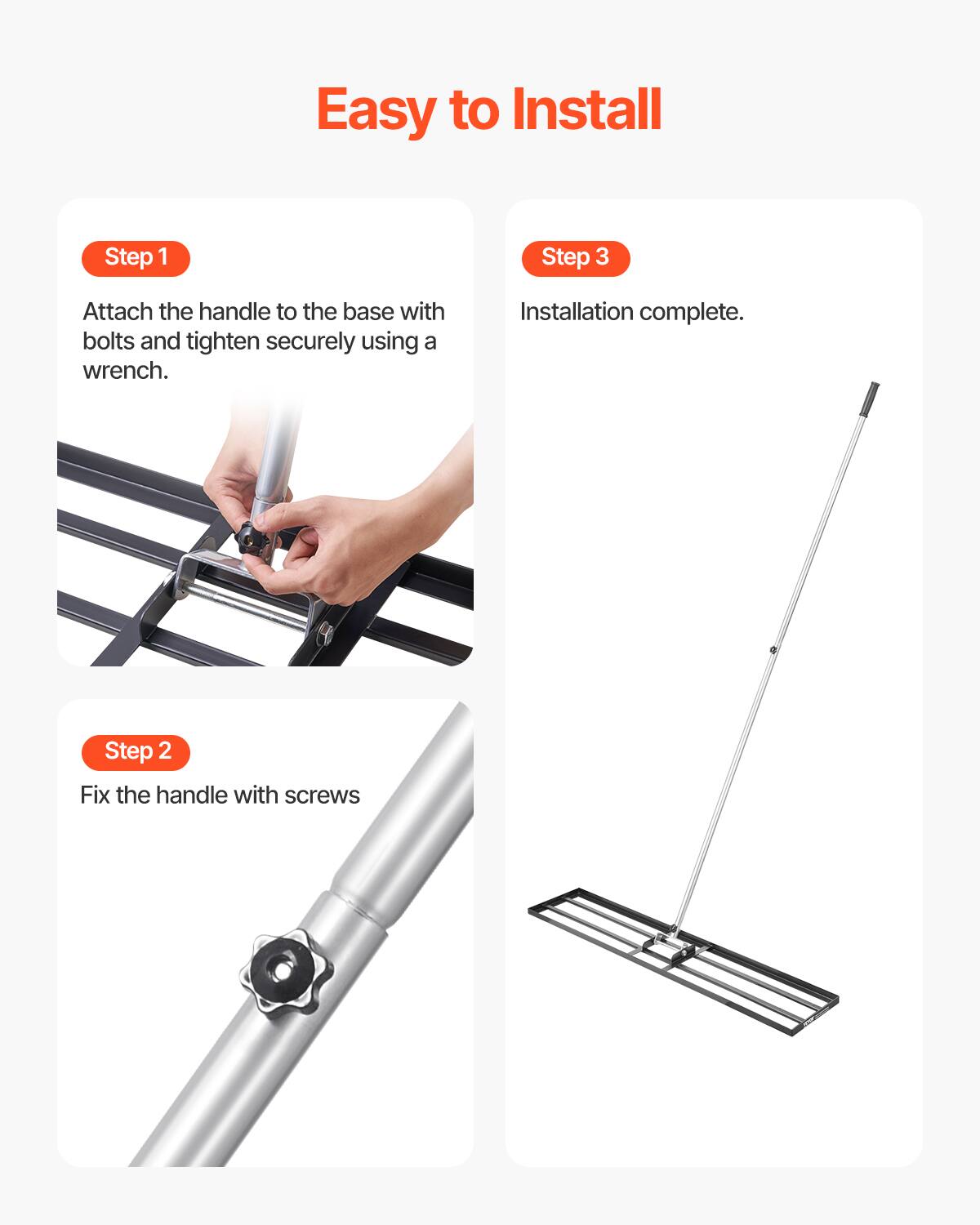 Easy to Install

Step 1  
Attach the handle to the base with bolts and tighten securely using a wrench.

Step 2  
Fix the handle with screws

Step 3  
Installation complete.