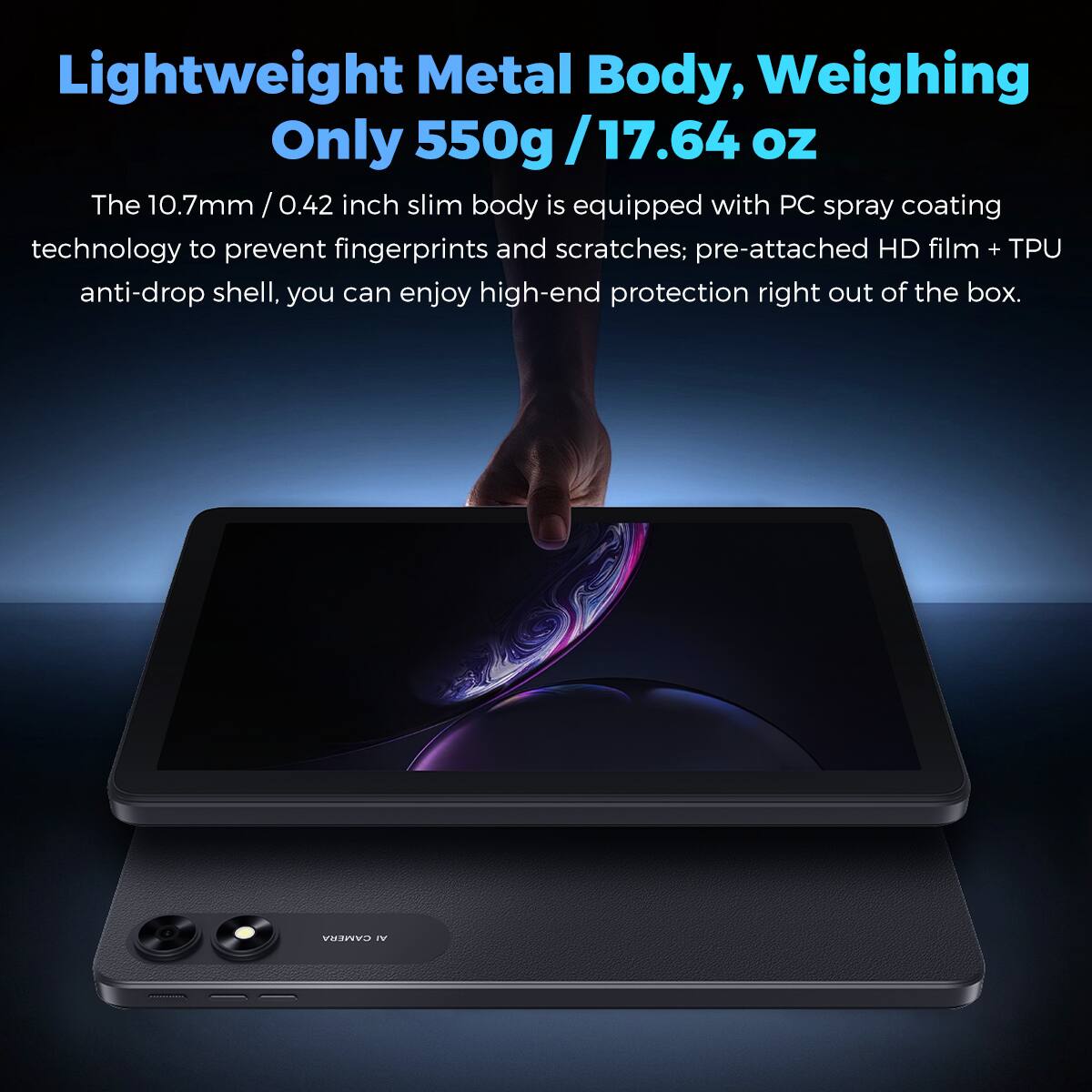 Lightweight Metal Body, Weighing Only 550g / 17.64 oz

The 10.7mm / 0.42 inch slim body is equipped with PC spray coating technology to prevent fingerprints and scratches; pre-attached HD film + TPU anti-drop shell, you can enjoy high-end protection right out of the box.