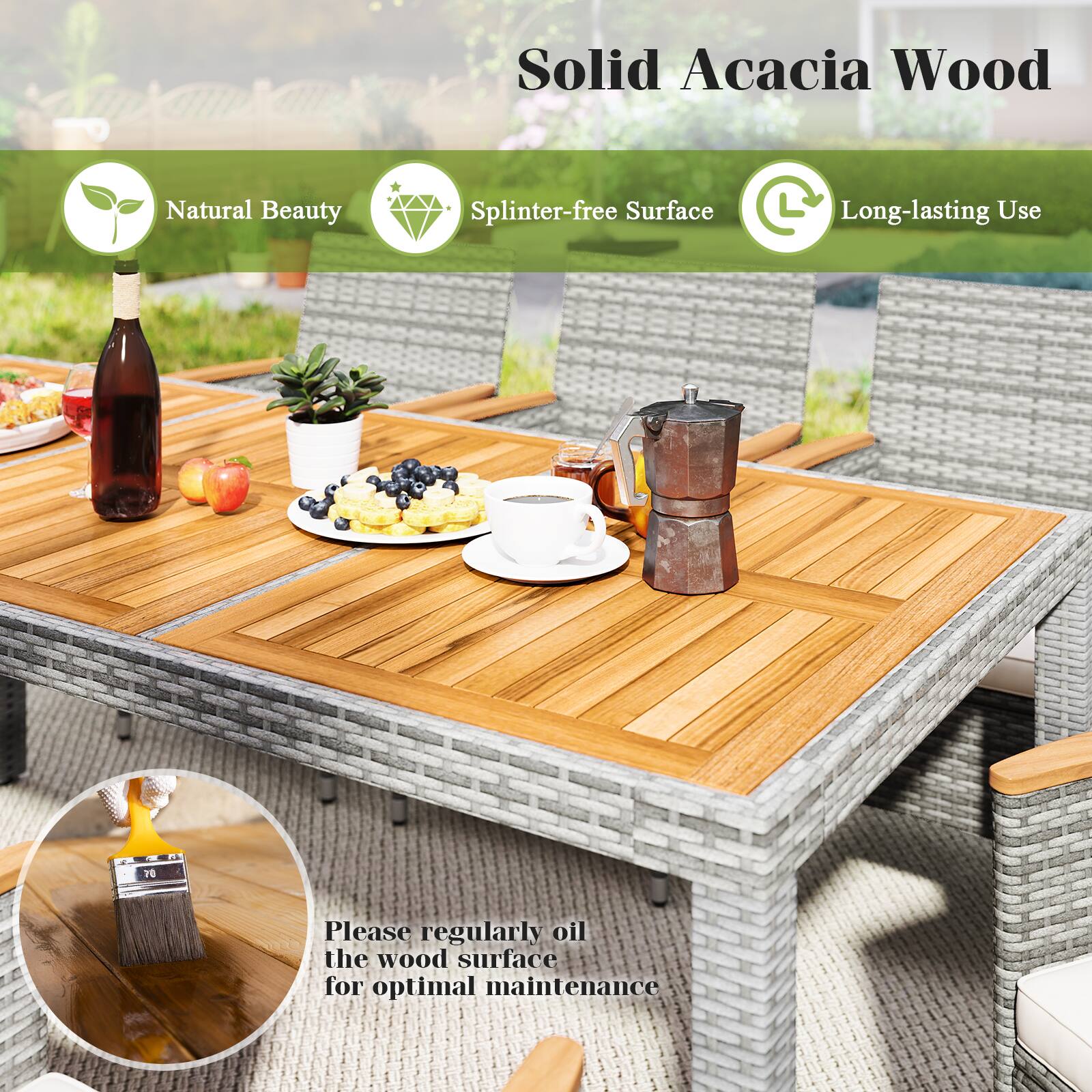 Solid Acacia Wood

- Natural Beauty
- Splinter-free Surface
- Long-lasting Use

Please regularly oil the wood surface for optimal maintenance