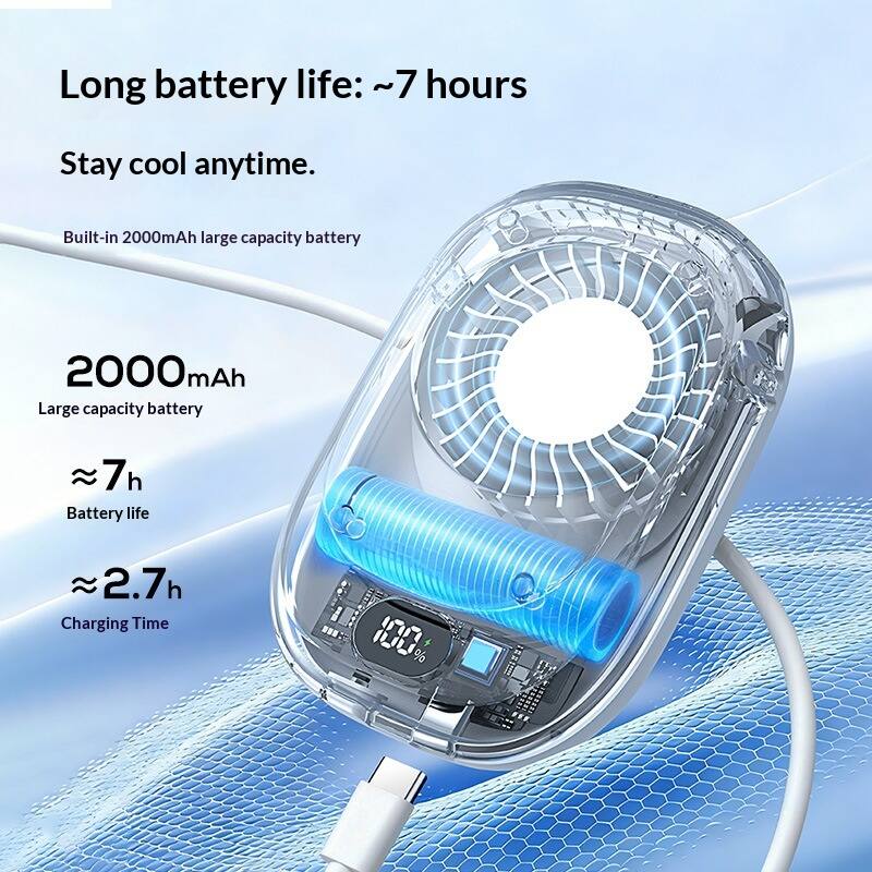 Long battery life: ~7 hours  
Stay cool anytime.  
Built-in 2000mAh large capacity battery  

2000mAh  
Large capacity battery  

~7h  
Battery life  

~2.7h  
Charging Time