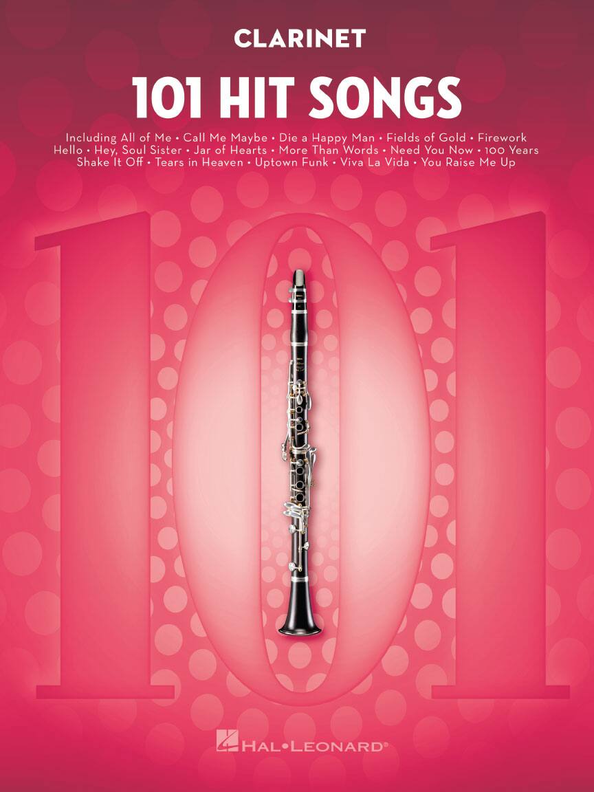 CLARINET  
101 HIT SONGS  
Including All of Me • Call Me Maybe • Die a Happy Man • Fields of Gold • Firework  
Hello • Hey, Soul Sister • Jar of Hearts • More Than Words • Need You Now • 100 Years  
Shake It Off • Tears in Heaven • Uptown Funk • Viva La Vida • You Raise Me Up  

HAL•LEONARD