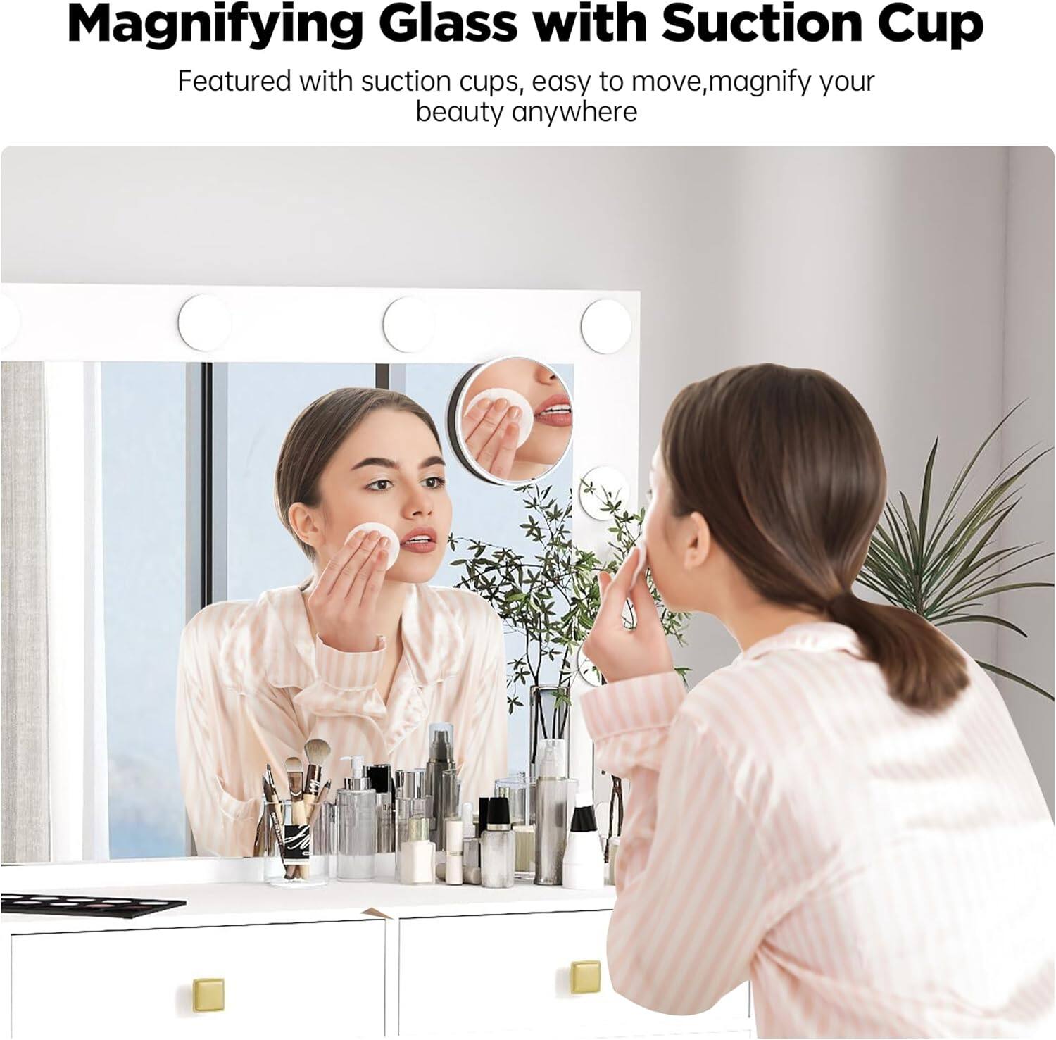 Magnifying Glass with Suction Cup

Featured with suction cups, easy to move, magnify your beauty anywhere