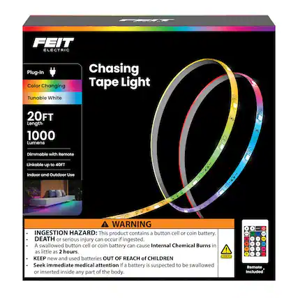 FEIT ELECTRIC Plug-In Color Changing Tunable White Chasing Tape Light
- 20FT Length
- 1000 Lumens
- Dimmable with Remote
- Linkable up to 40FT
- Indoor and Outdoor Use
A WARNING: INGESTION HAZARD
This product contains a button cell or coin battery. DEATH or serious injury can occur if ingested. A swallowed button cell or coin battery can cause Internal Chemical Burns in as little as 2 hours. KEEP new and used batteries OUT OF REACH of CHILDREN. Seek immediate medical attention if a battery is suspected to be swallowed or inserted inside any part of the body.
Remote Included