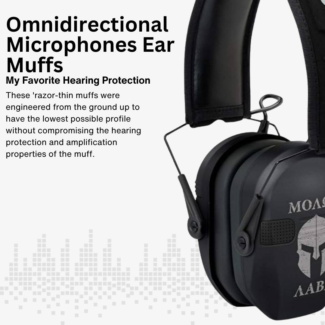 Omnidirectional Microphones Ear Muffs  
My Favorite Hearing Protection  

These 'razor-thin muffs were engineered from the ground up to have the lowest possible profile without compromising the hearing protection and amplification properties of the muff.