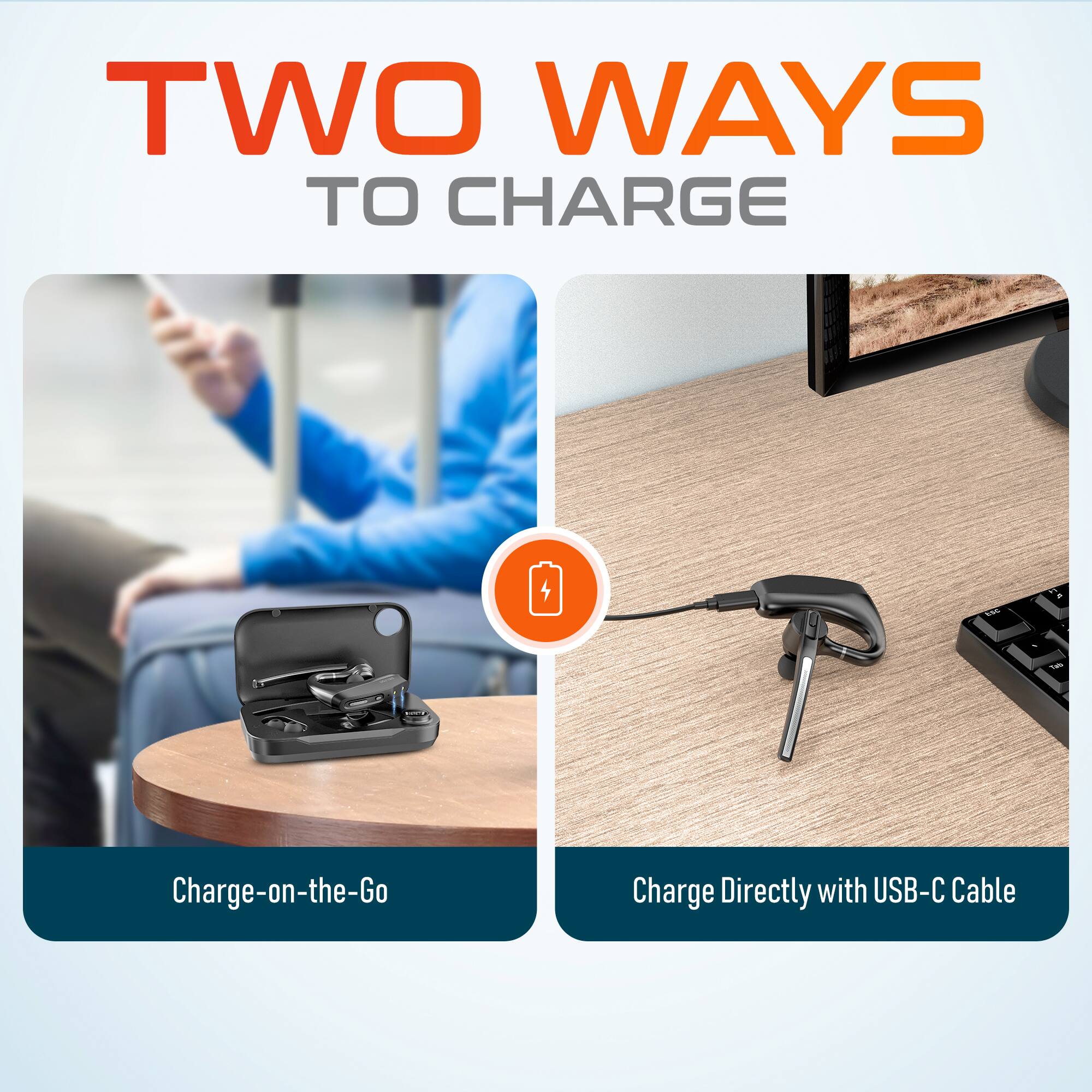 TWO WAYS TO CHARGE

Charge-on-the-Go

Charge Directly with USB-C Cable