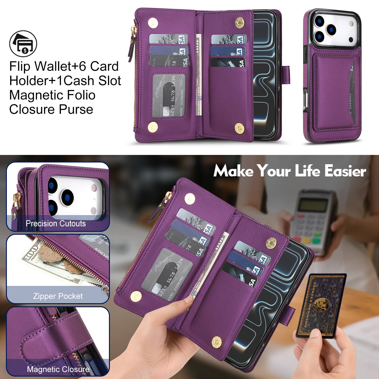 Flip Wallet+6 Card Holder+1Cash Slot Magnetic Folio Closure Purse

GRISS

all 78 1234 5678 1234

SA SA SAFOR SA SURNAMI NAME

92928

SA CHEESE SA CHOOL SA

Make Your Life Easier

Precision Cutouts 100 nous Zipper Pocket

FINITE SA 78 SA 1234 5678 SURNAME 1234 NAME STRANO

SA  SA SA

AMERICAN

Magnetic Closure