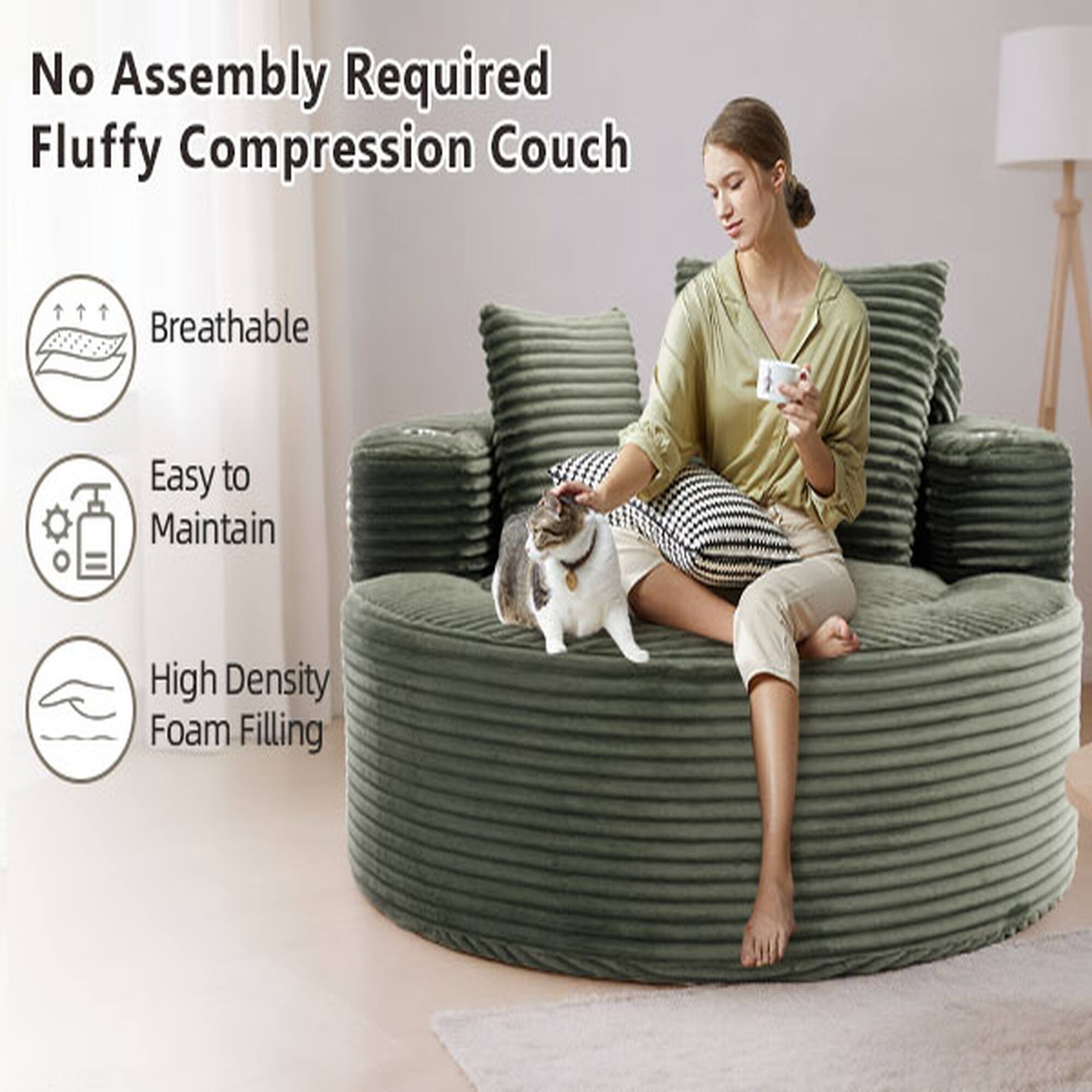 No Assembly Required  
Fluffy Compression Couch  
Breathable  
Easy to Maintain  
High Density Foam Filling